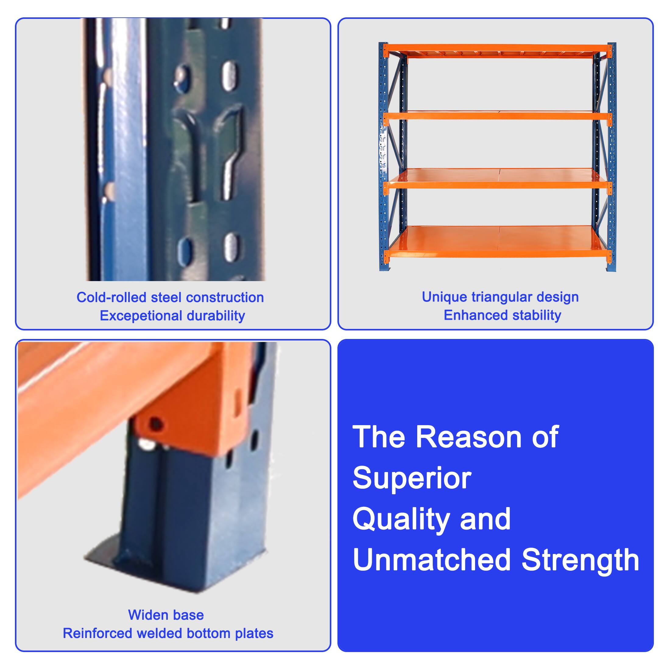 - Cold-rolled steel construction
- Exceptional durability

- Unique triangular design
- Enhanced stability

- Widen base
- Reinforced welded bottom plates

- The Reason of Superior Quality and Unmatched Strength
