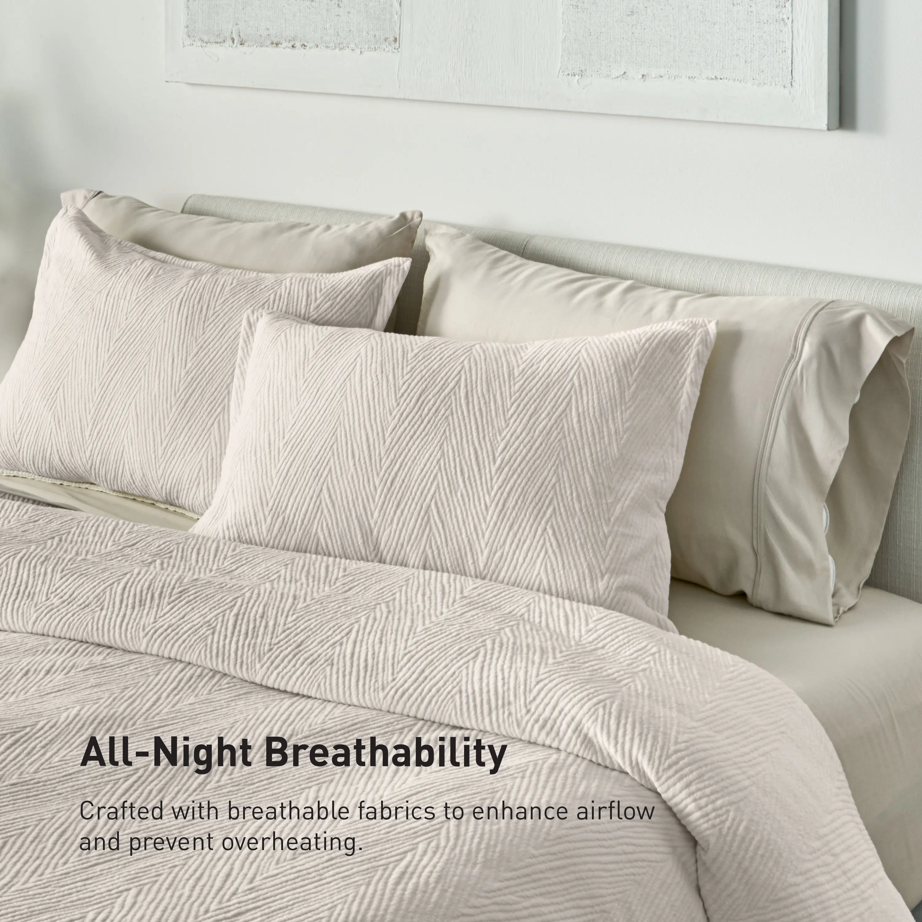 All-Night Breathability  
Crafted with breathable fabrics to enhance airflow and prevent overheating.