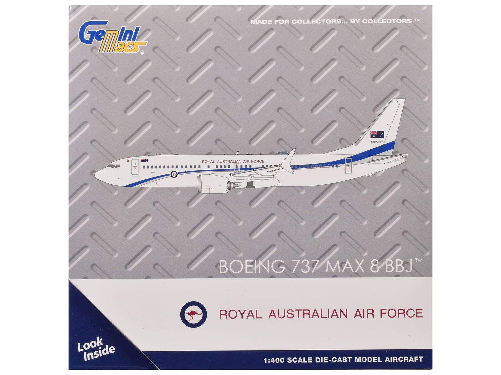 Gemini Macs  
MADE FOR COLLECTORS... BY COLLECTORS™  

BOEING 737 MAX 8 BBJ™  
ROYAL AUSTRALIAN AIR FORCE  

1:400 SCALE DIE-CAST MODEL AIRCRAFT  

Look Inside