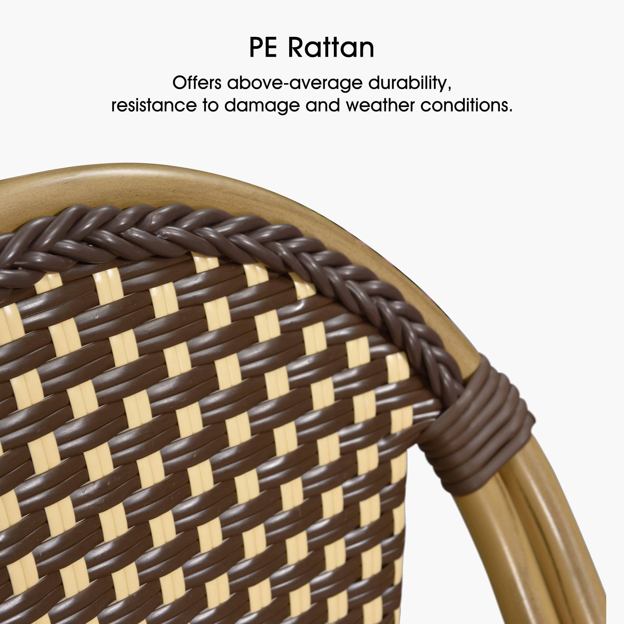 PE Rattan  
Offers above-average durability, resistance to damage and weather conditions.