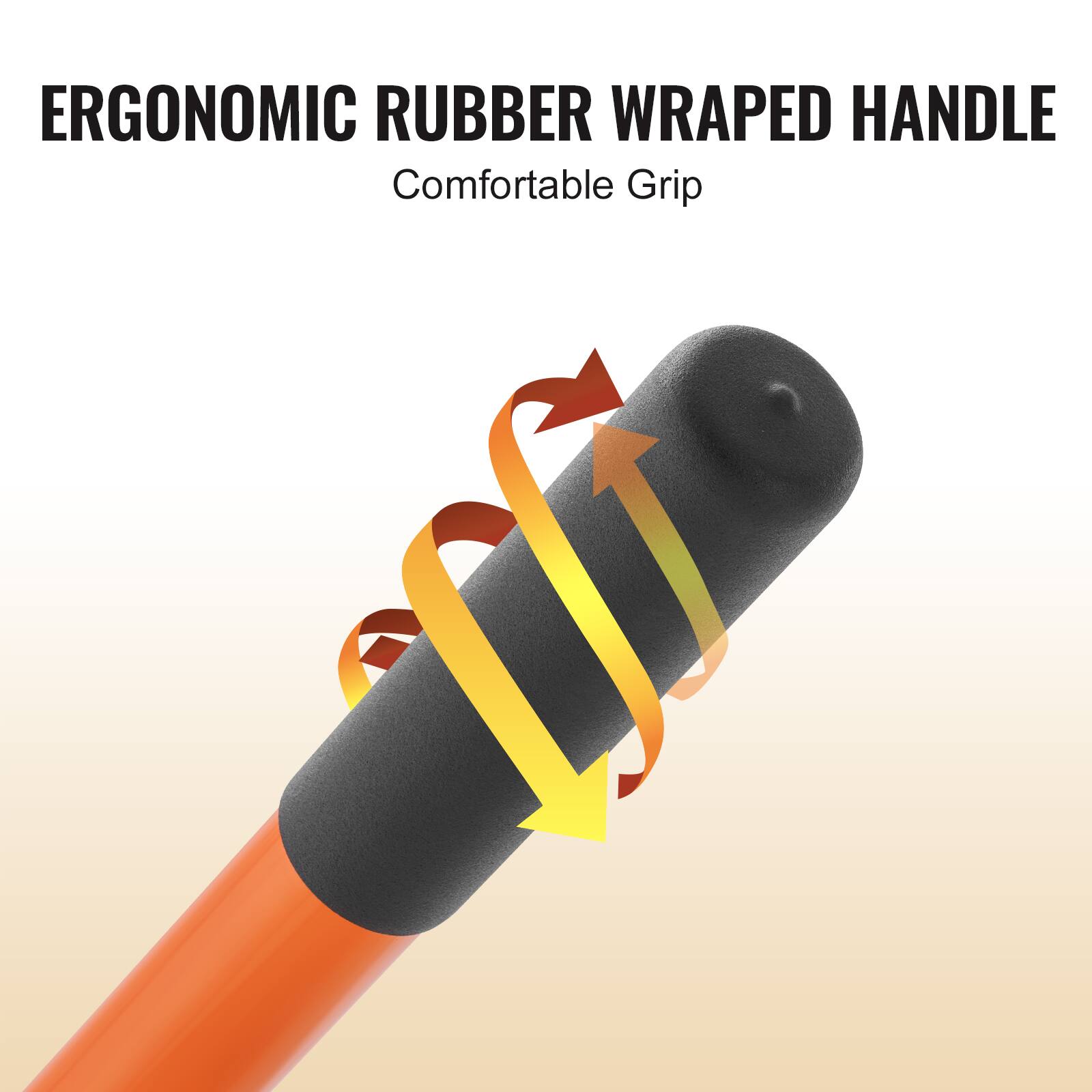 ERGONOMIC RUBBER WRAPPED HANDLE  
Comfortable Grip