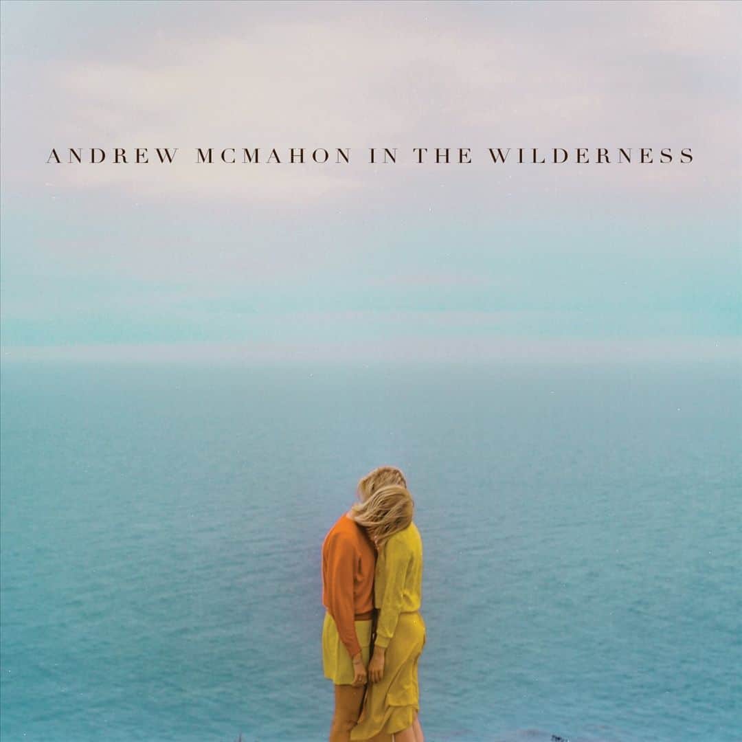 Front. Andrew McMahon in the Wilderness [LP] [LP].