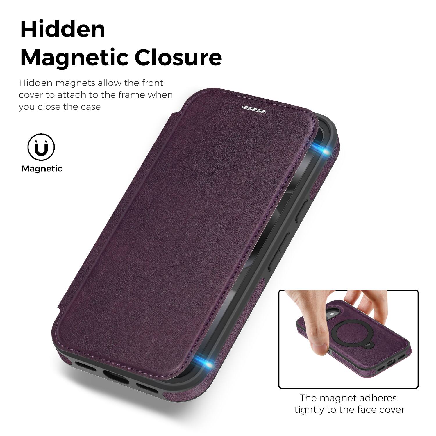 Hidden Magnetic Closure

Hidden magnets allow the front cover to attach to the frame when you close the case

Magnetic

The magnet adheres tightly to the face cover