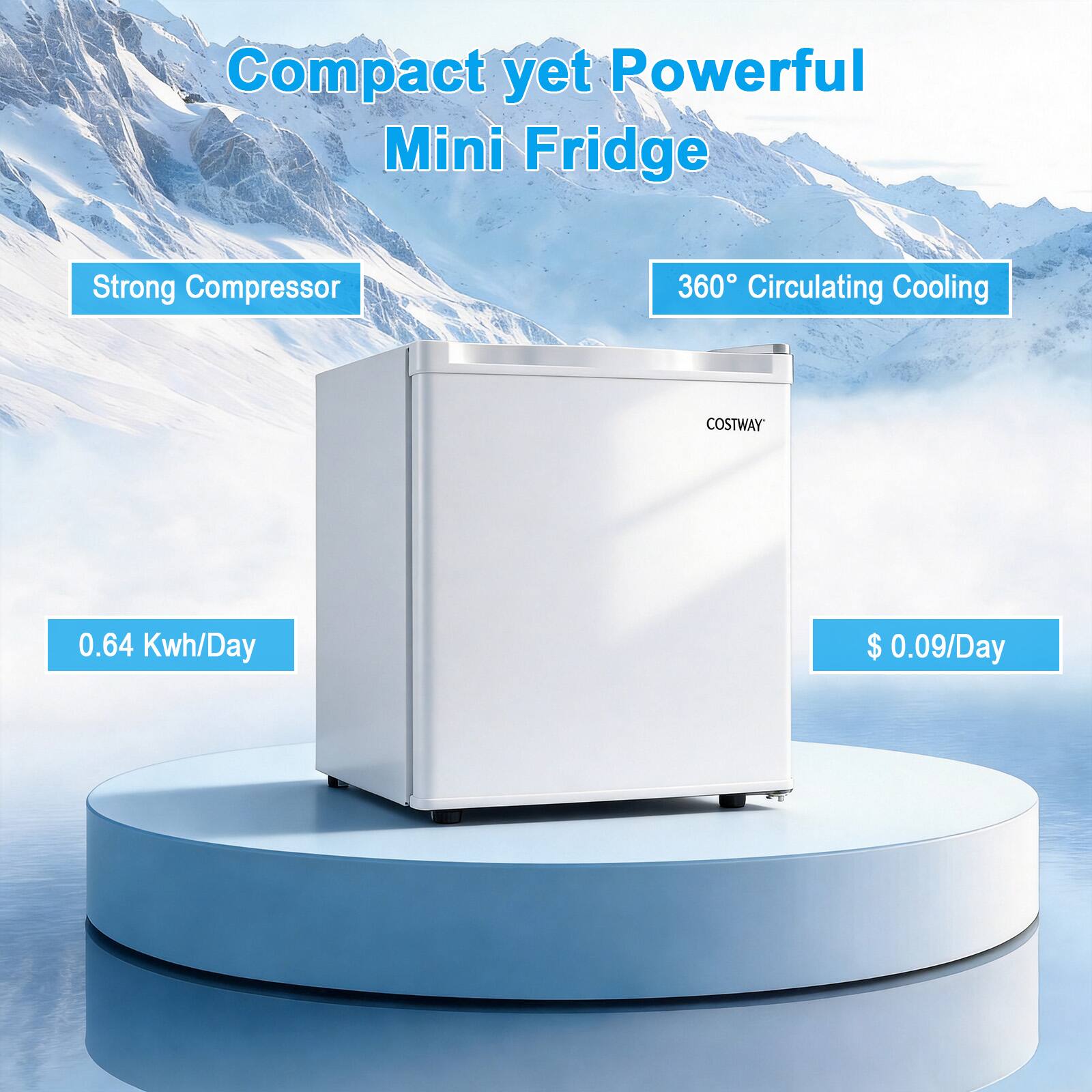 Compact yet Powerful Mini Fridge  
Strong Compressor  
360° Circulating Cooling  
COSTWAY  
0.64 Kwh/Day  
$ 0.09/Day