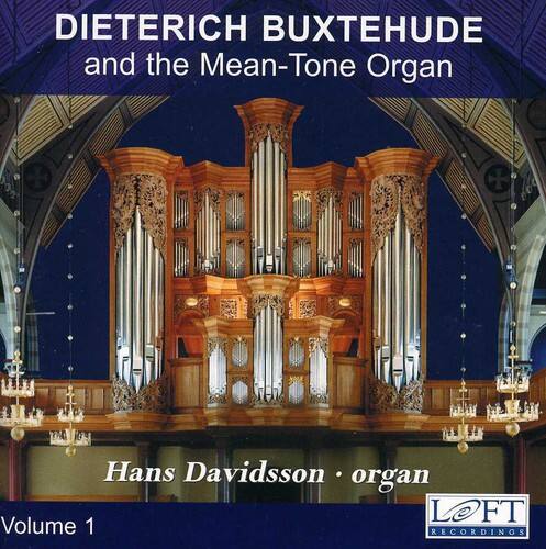 DIETERICH BUXTEHUDE  
and the Mean-Tone Organ  

Hans Davidsson • organ  

Volume 1  

LOFT RECORDINGS