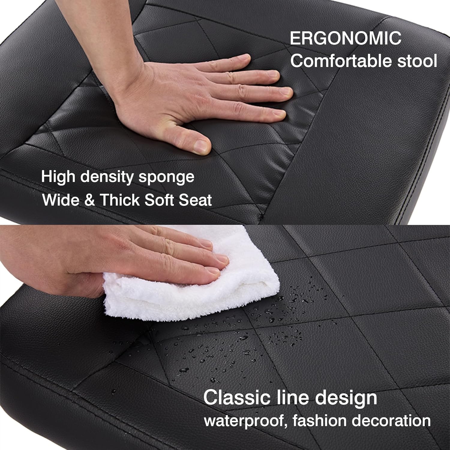 ERGONOMIC  
Comfortable stool  

High density sponge  
Wide & Thick Soft Seat  

Classic line design  
Waterproof, fashion decoration