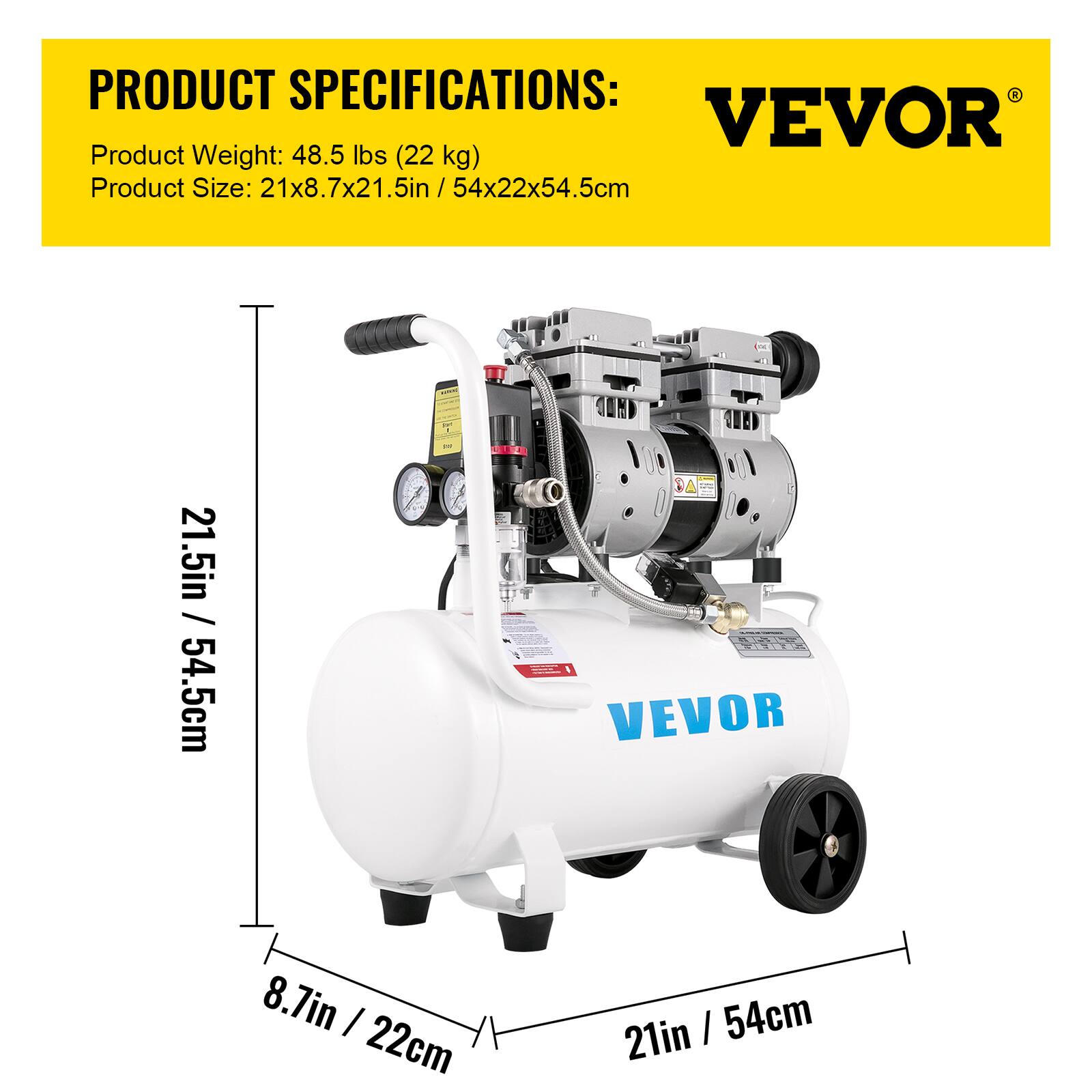 PRODUCT SPECIFICATIONS:  
VEVOR  
Product Weight: 48.5 lbs (22 kg)  
Product Size: 21x8.7x21.5in / 54x22x54.5cm  

21in / 54.5cm  
8.7in / 22cm  
21in / 54cm