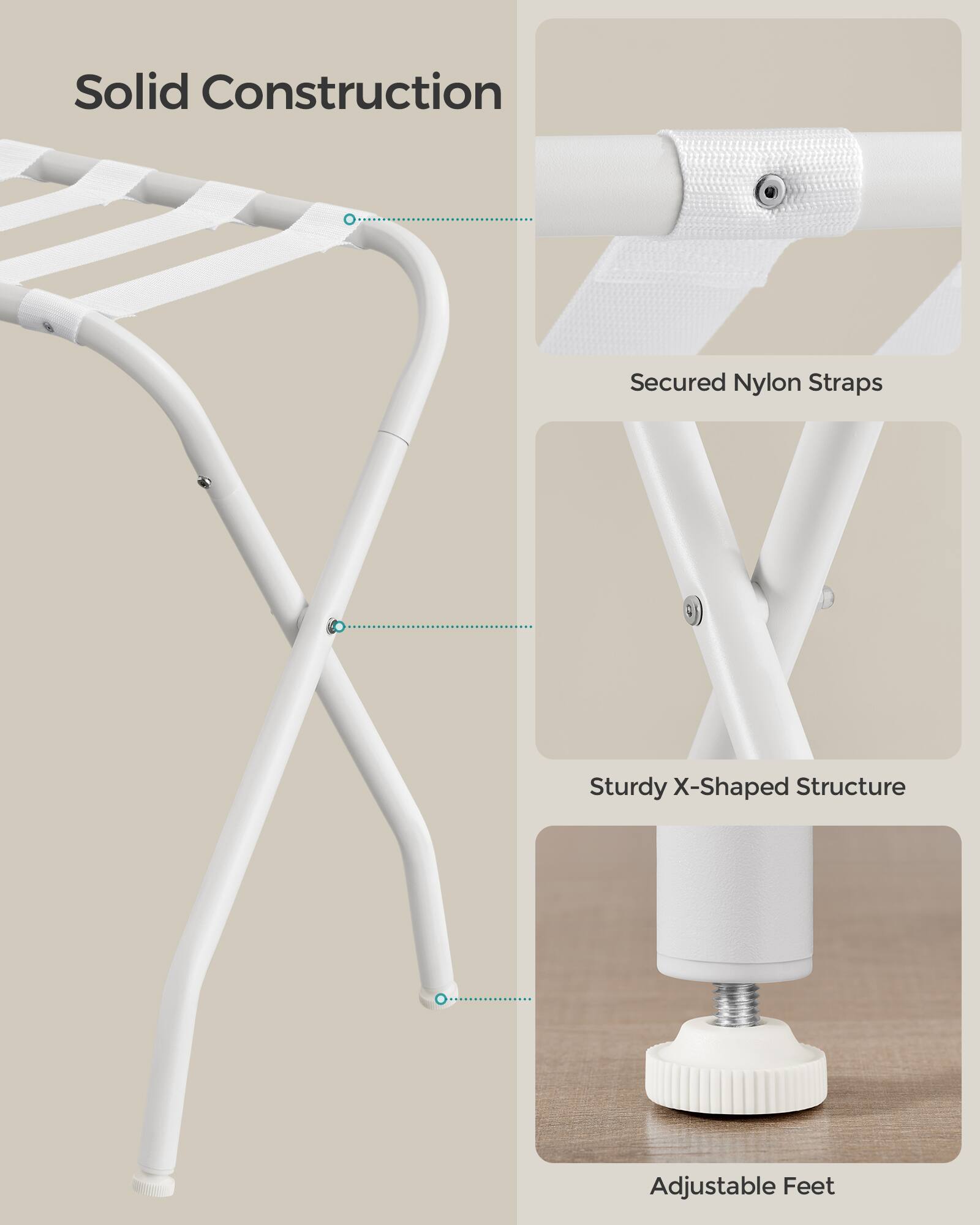 Solid Construction  
Secured Nylon Straps  
Sturdy X-Shaped Structure  
Adjustable Feet