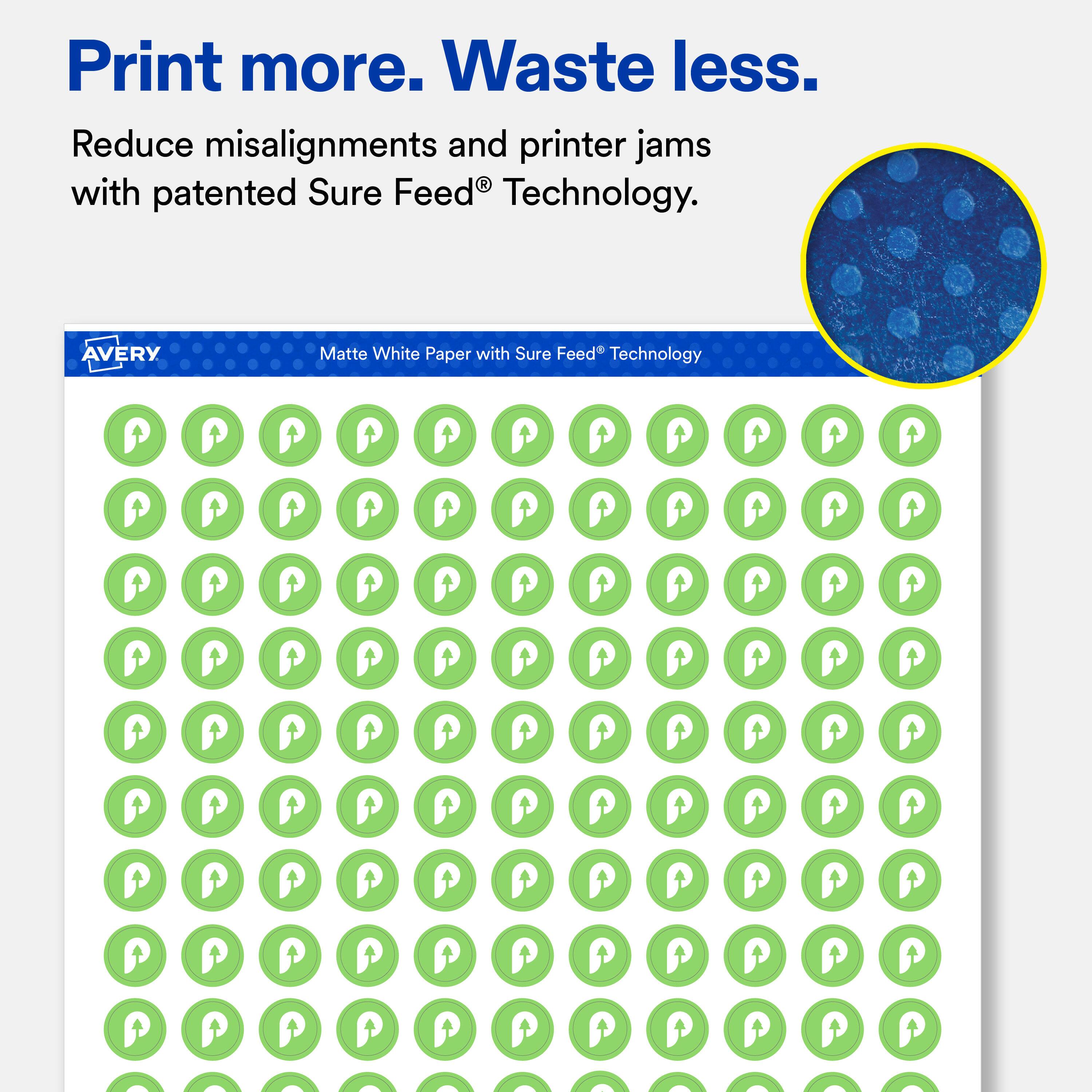 Print more. Waste less.  
Reduce misalignments and printer jams with patented Sure Feed® Technology.  

AVERY  
Matte White Paper with Sure Feed® Technology