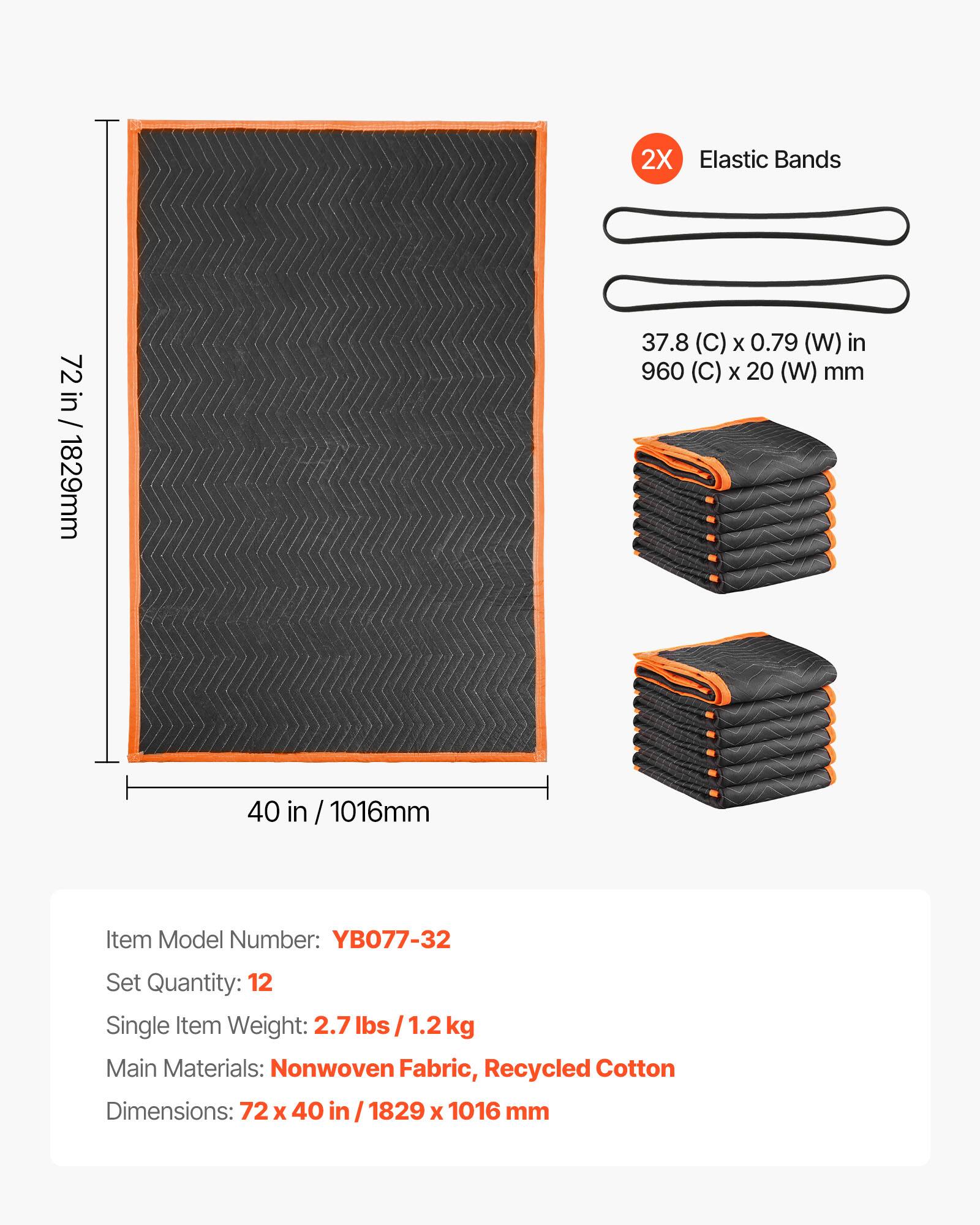 2X Elastic Bands 72 in / 1829mm  
37.8 (C) x 0.79 (W) in  
960 (C) x 20 (W) mm  
40 in / 1016mm  

Item Model Number: YB077-32  
Set Quantity: 12  
Single Item Weight: 2.7 lbs / 1.2 kg  

Main Materials: Nonwoven Fabric, Recycled Cotton  
Dimensions: 72 x 40 in / 1829 x 1016 mm