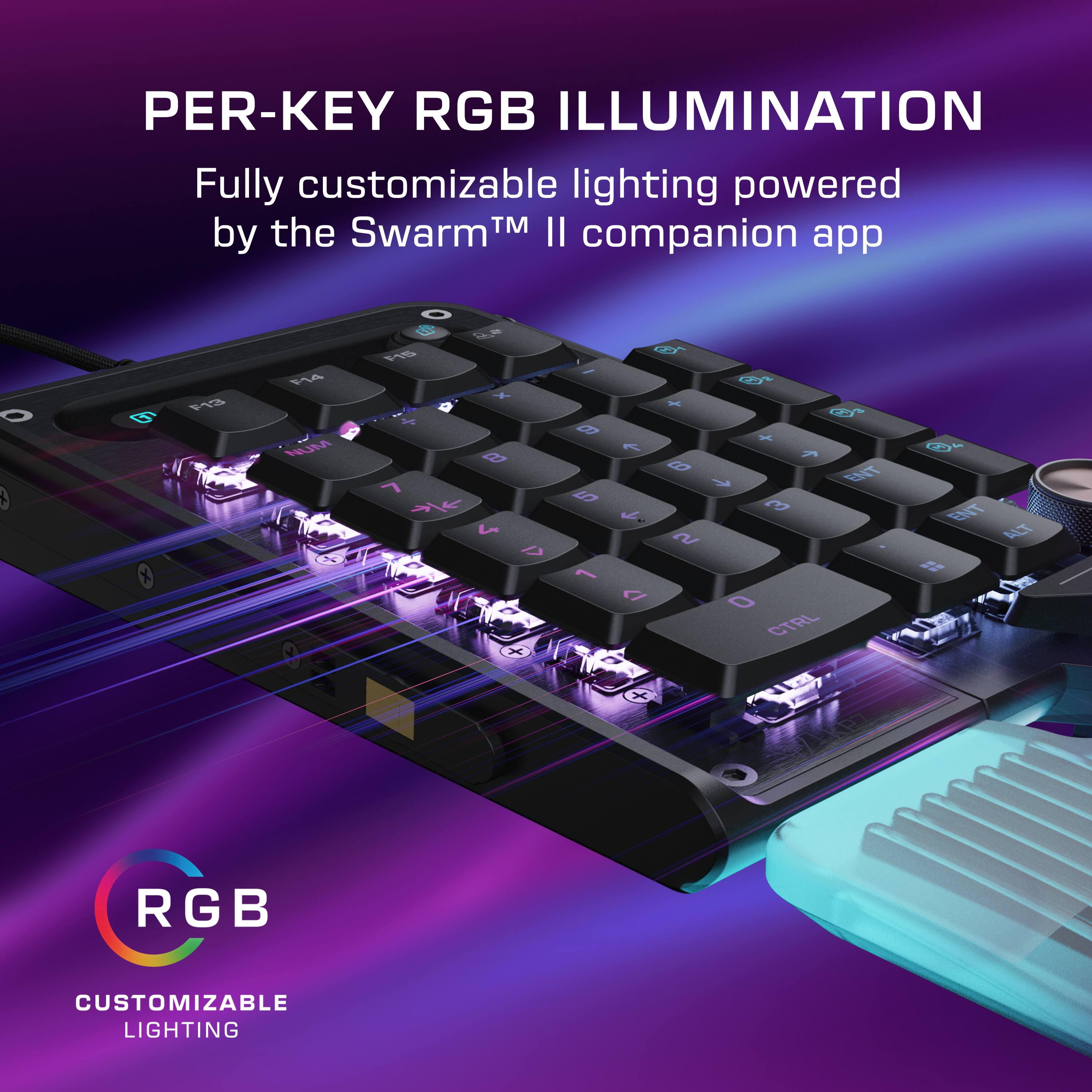 PER-KEY RGB ILLUMINATION  
Fully customizable lighting powered by the Swarm™ II companion app  

RGB  
CUSTOMIZABLE LIGHTING