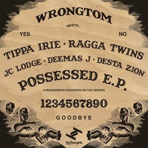 WRONGTOM MEETS YES NO IRIE RAGGA TIPPA DEEMAS J TWINS LODGE DESTA JC ZION POSSESSED E.P.  
A REGGAEMATIC EXCURSION ON THE VERSION  
1234567890  
GOODBYE