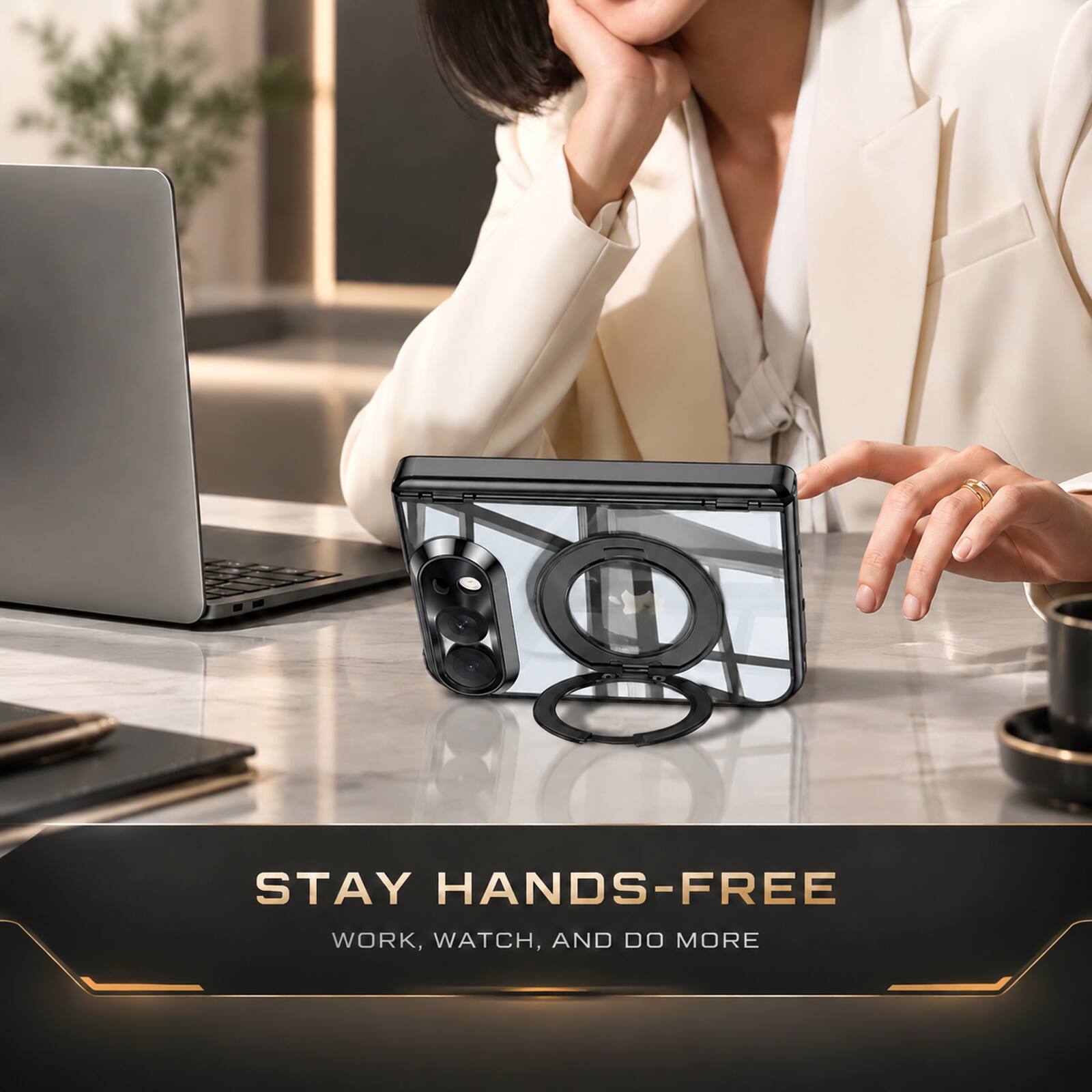STAY HANDS-FREE  
WORK, WATCH, AND DO MORE