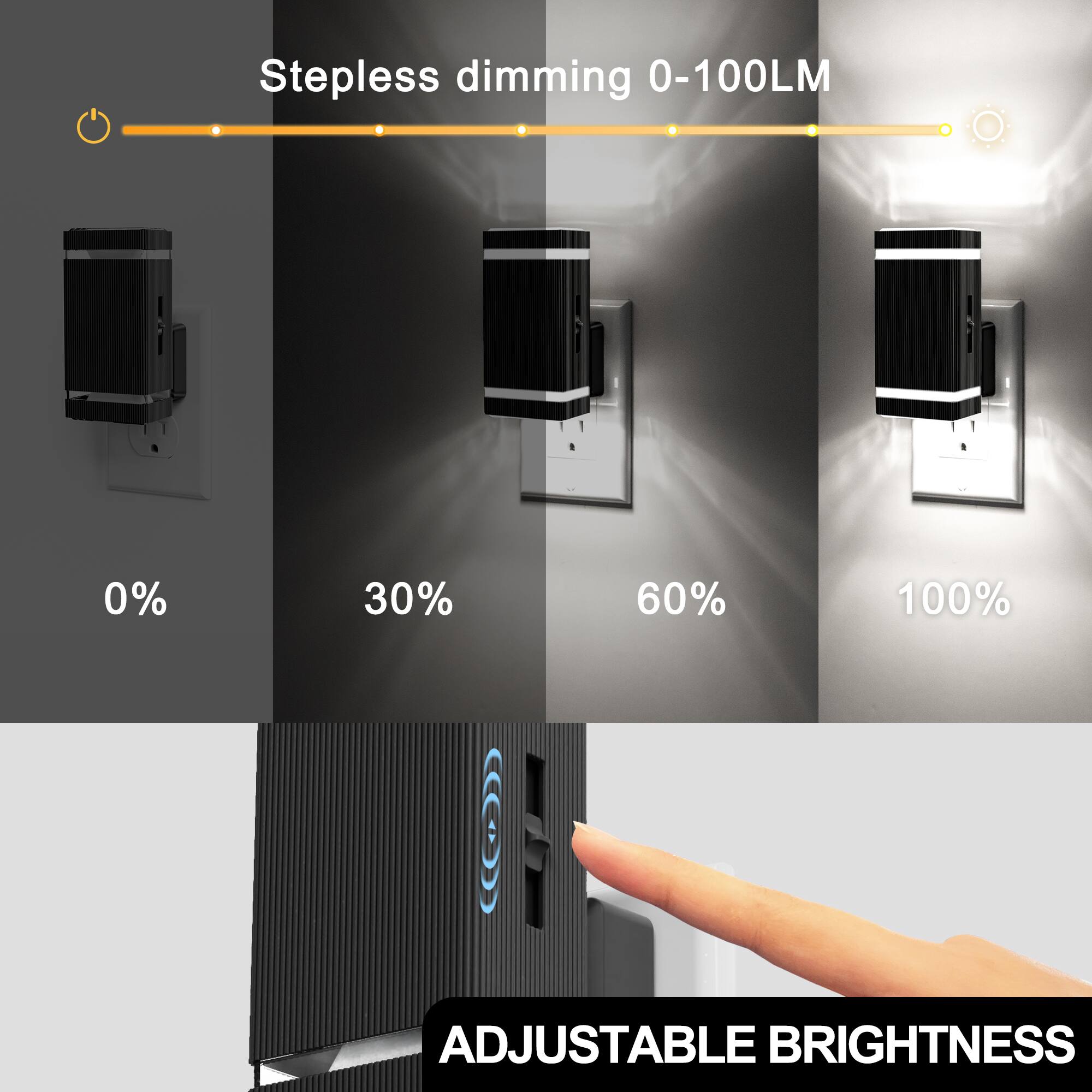 Stepless dimming 0-100LM  
0%  
30%  
60%  
100%  
ADJUSTABLE BRIGHTNESS