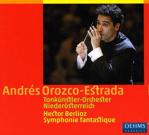 Andrés Orozco-Estrada  
Tonkünstler-Orchester Niederösterreich  
Hector Berlioz  
Symphonie fantastique  
OEHMS CLASSICS
