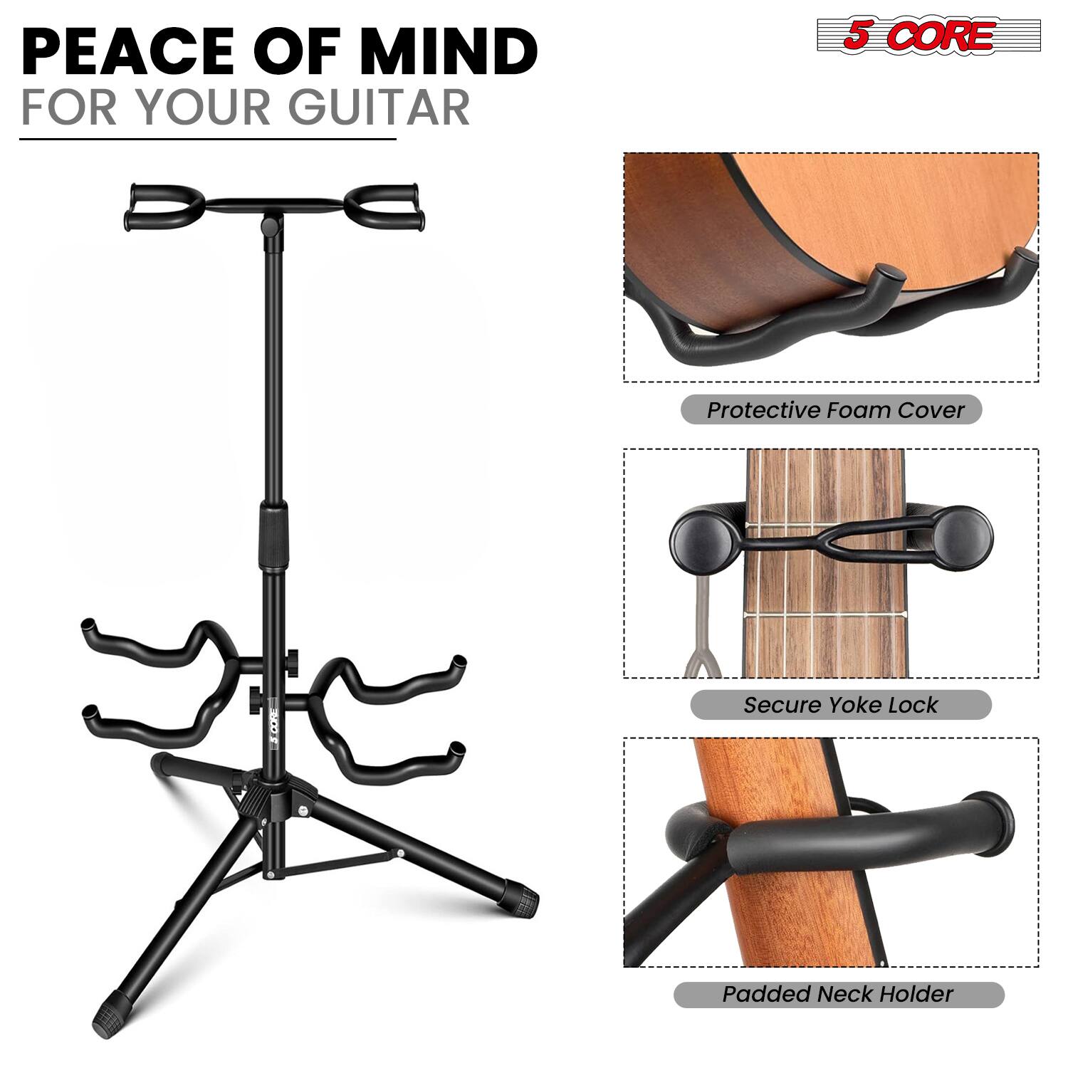 PEACE OF MIND FOR YOUR GUITAR

5 CORE

Protective Foam Cover

Secure Yoke Lock

Padded Neck Holder