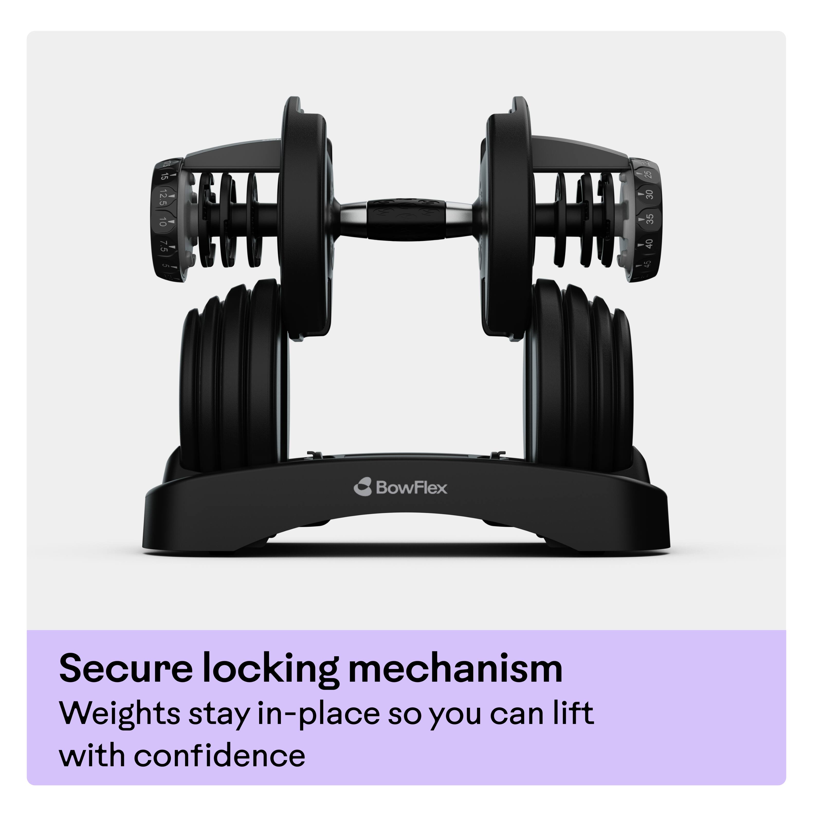 SL 125 L 10 30 35 75 40 BowFlex Secure locking mechanism Weights stay in-place so you can lift with confidence