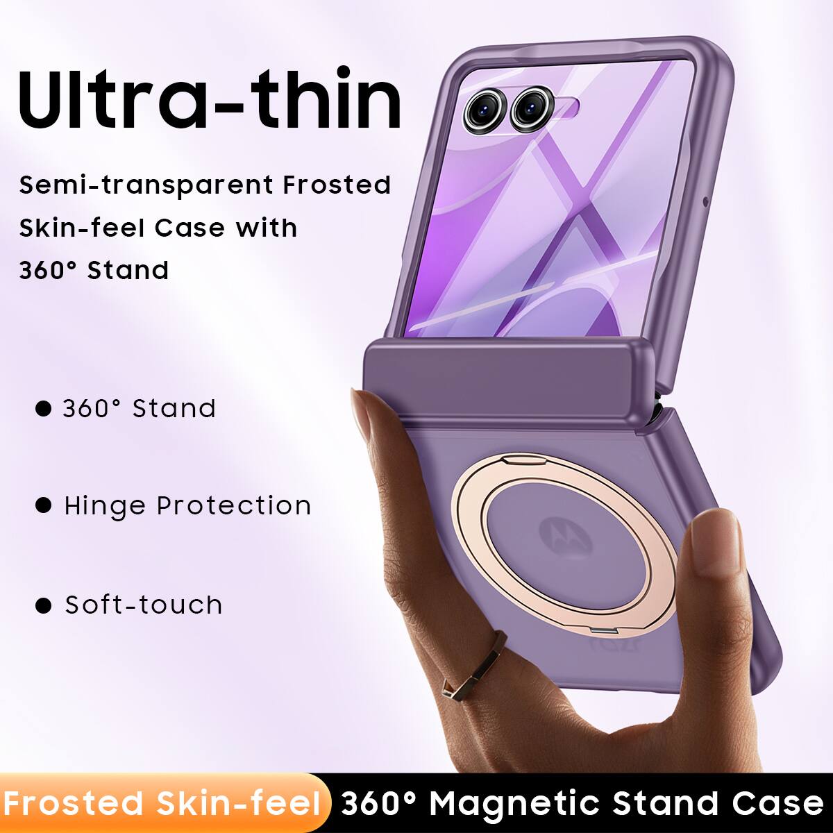 Ultra-thin Semi-transparent Frosted Skin-feel Case with 360° Stand

- 360° Stand
- Hinge Protection
- Soft-touch

Frosted Skin-feel 360° Magnetic Stand Case