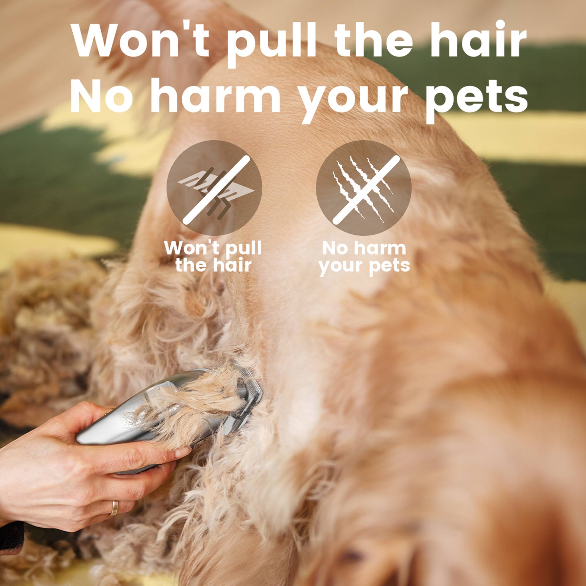 Won't pull the hair  
No harm your pets  

Won't pull the hair  
No harm your pets