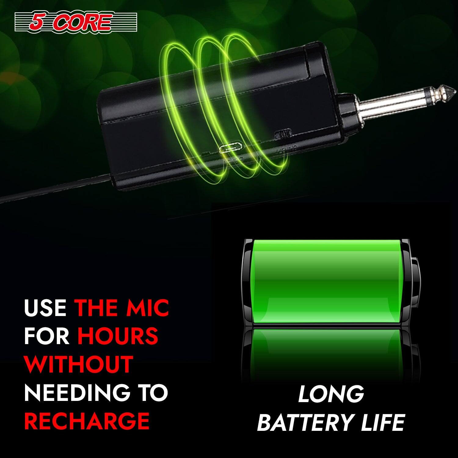 5 CORE, USE THE MIC FOR HOURS WITHOUT NEEDING TO RECHARGE, LONG BATTERY LIFE