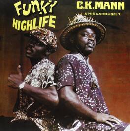 C.K. Mann & His Carousel 7 - Funky Highlife - VINYL LP