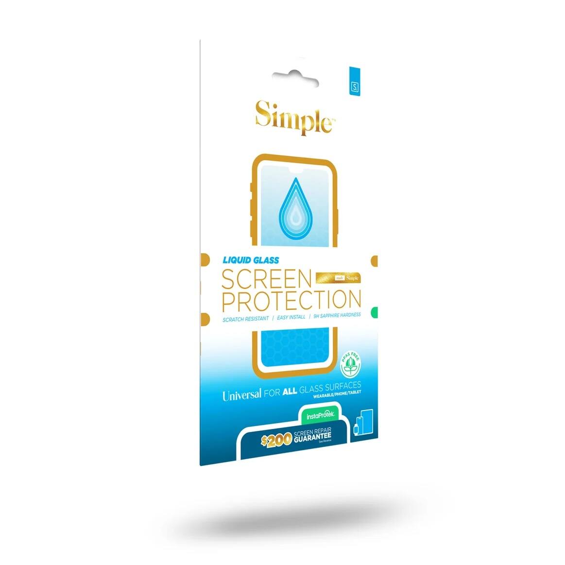 Simple  
LIQUID GLASS SCREEN PROTECTION  
EASY INSTALL | 9H SAPPHIRE HARDNESS | SCRATCH RESISTANT  
Universal FOR ALL GLASS SURFACES  
WEARABLE/PHONE/TABLET  
instaProtek: SCREEN REPAIR $200 GUARANTEE