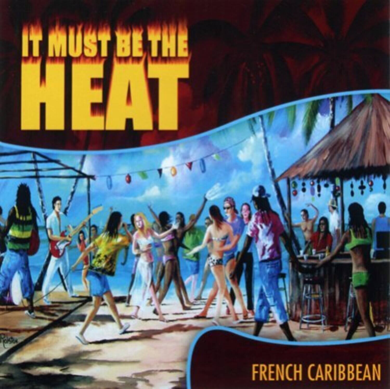 IT MUST BE THE HEAT

FRENCH CARIBBEAN