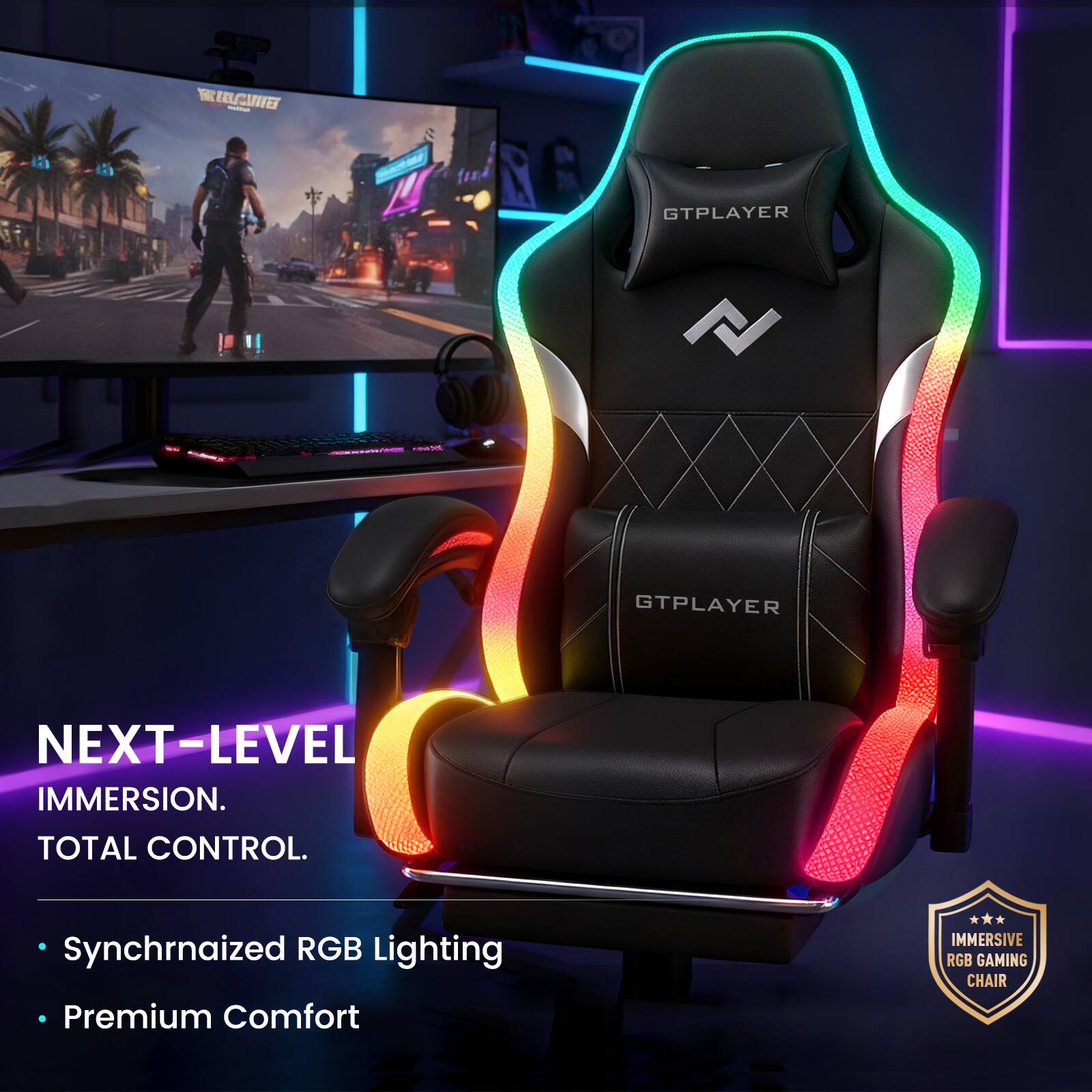 GTPLAYER NEXT-LEVEL IMMERSION. TOTAL CONTROL.

- Synchronized RGB Lighting
- Premium Comfort

IMMERSIVE RGB GAMING CHAIR