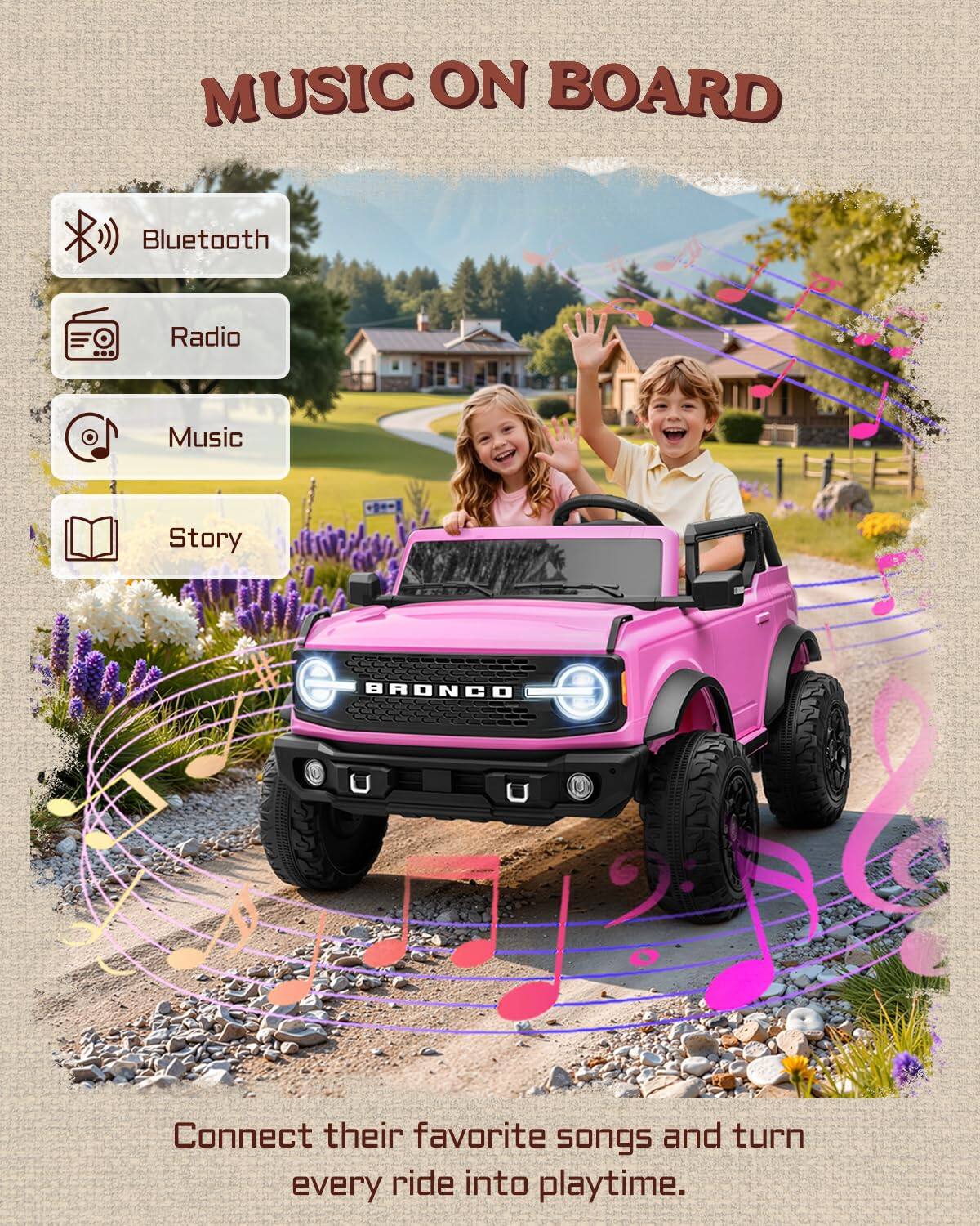 MUSIC ON BOARD

Bluetooth
Radio
Music
Story

Connect their favorite songs and turn every ride into playtime.
