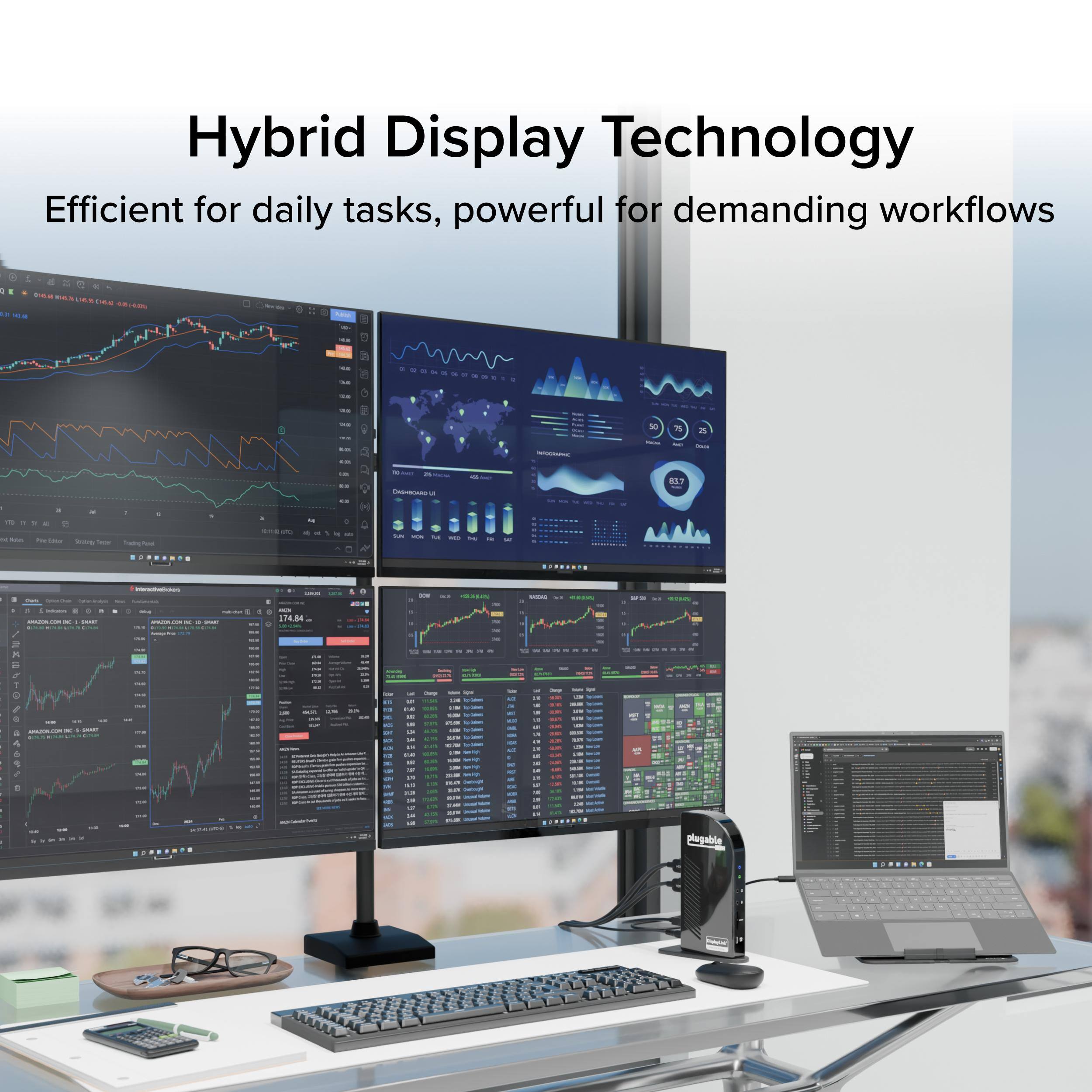 Hybrid Display Technology  
Efficient for daily tasks, powerful for demanding workflows