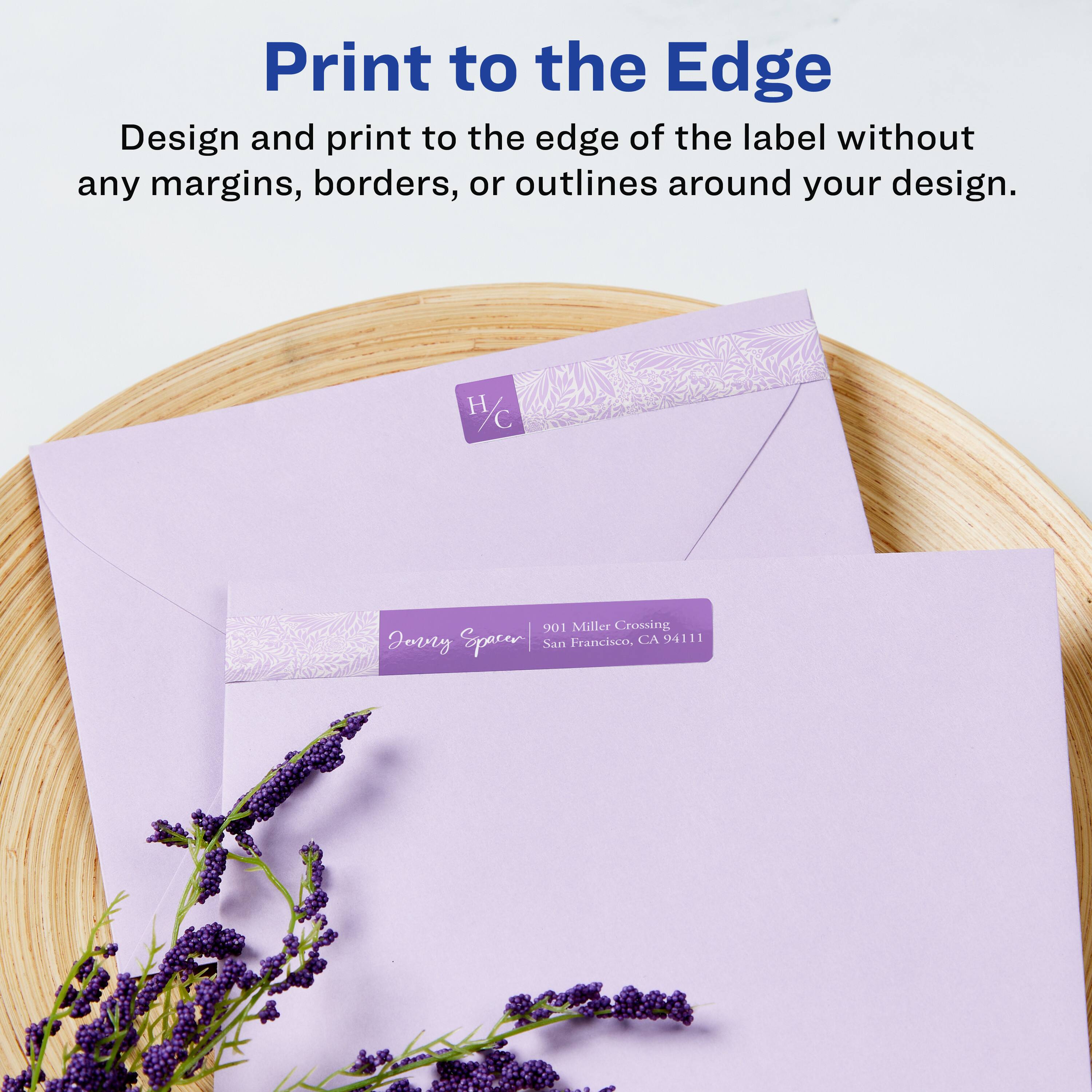 Print to the Edge

Design and print to the edge of the label without any margins, borders, or outlines around your design.

H/C  
901 Miller Crossing  
Jovry Eoparer | San Francisco, CA 94111