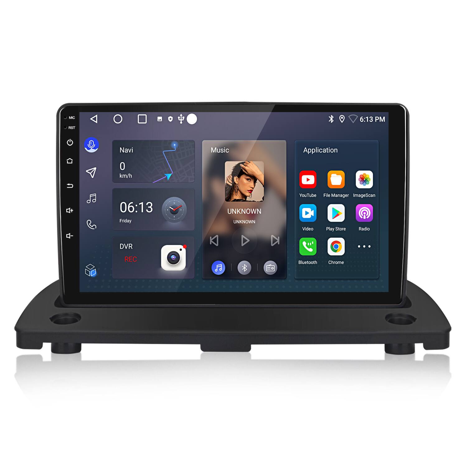 M RIT 6:13 PM  
Navi 0 km/h  
Music Application - 06:13 Friday  
DVR UNKNOWN  
YouTube File Manager ImageScan Video Play Store Radio Bluetooth Chrome