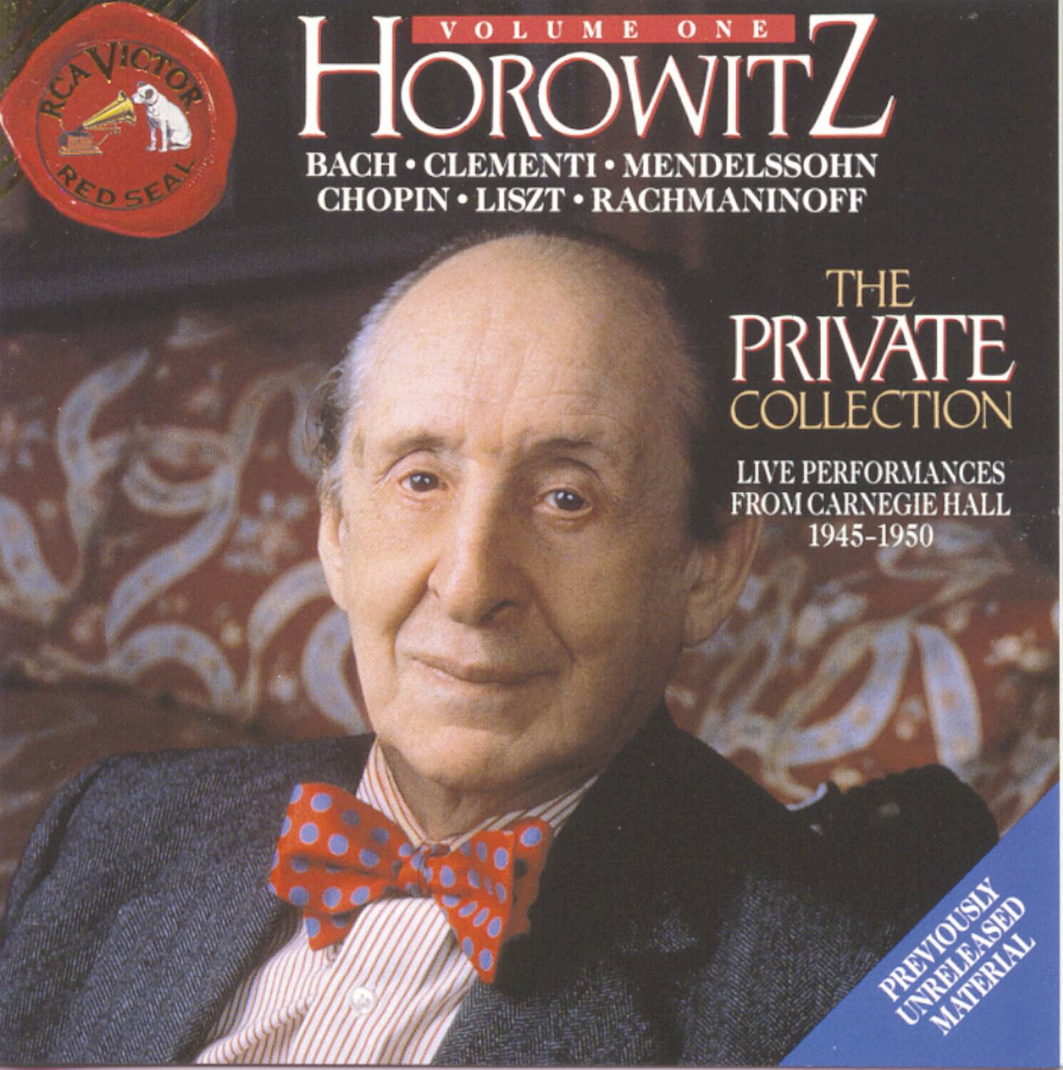 **Volume One**  
**Horowitz**  
Bach • Clementi • Mendelssohn  
Chopin • Liszt • Rachmaninoff  

**The Private Collection**  
Live Performances from Carnegie Hall 1945-1950  

**Previously Unreleased Material**  

RCA Victor Red Seal