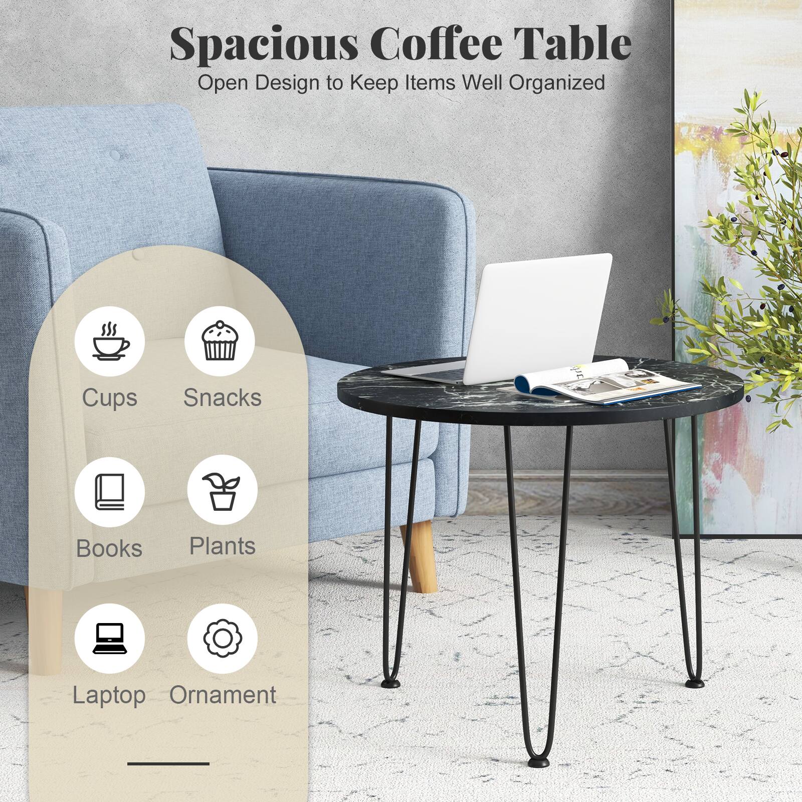 Spacious Coffee Table  
Open Design to Keep Items Well Organized  

- Cups  
- Snacks  
- Books  
- Plants  
- Laptop  
- Ornament
