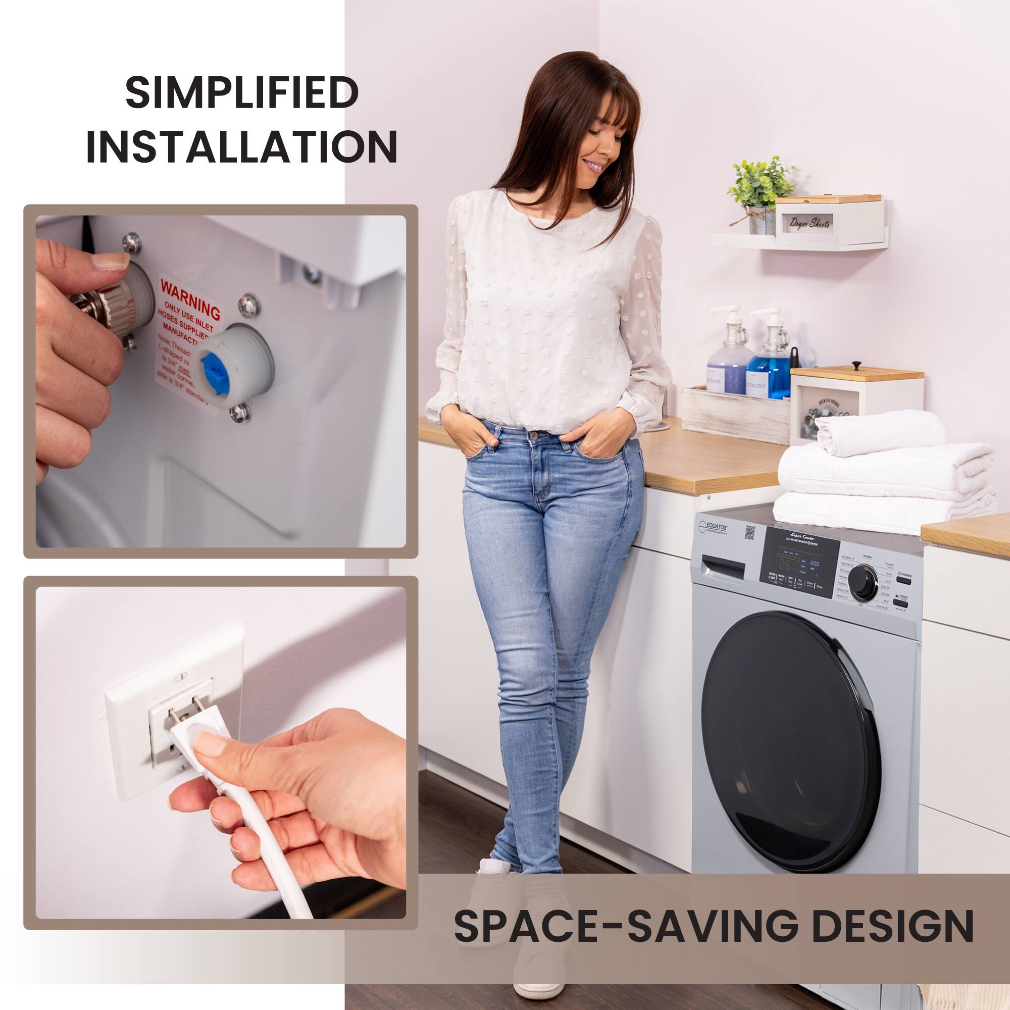 SIMPLIFIED INSTALLATION

SPACE-SAVING DESIGN