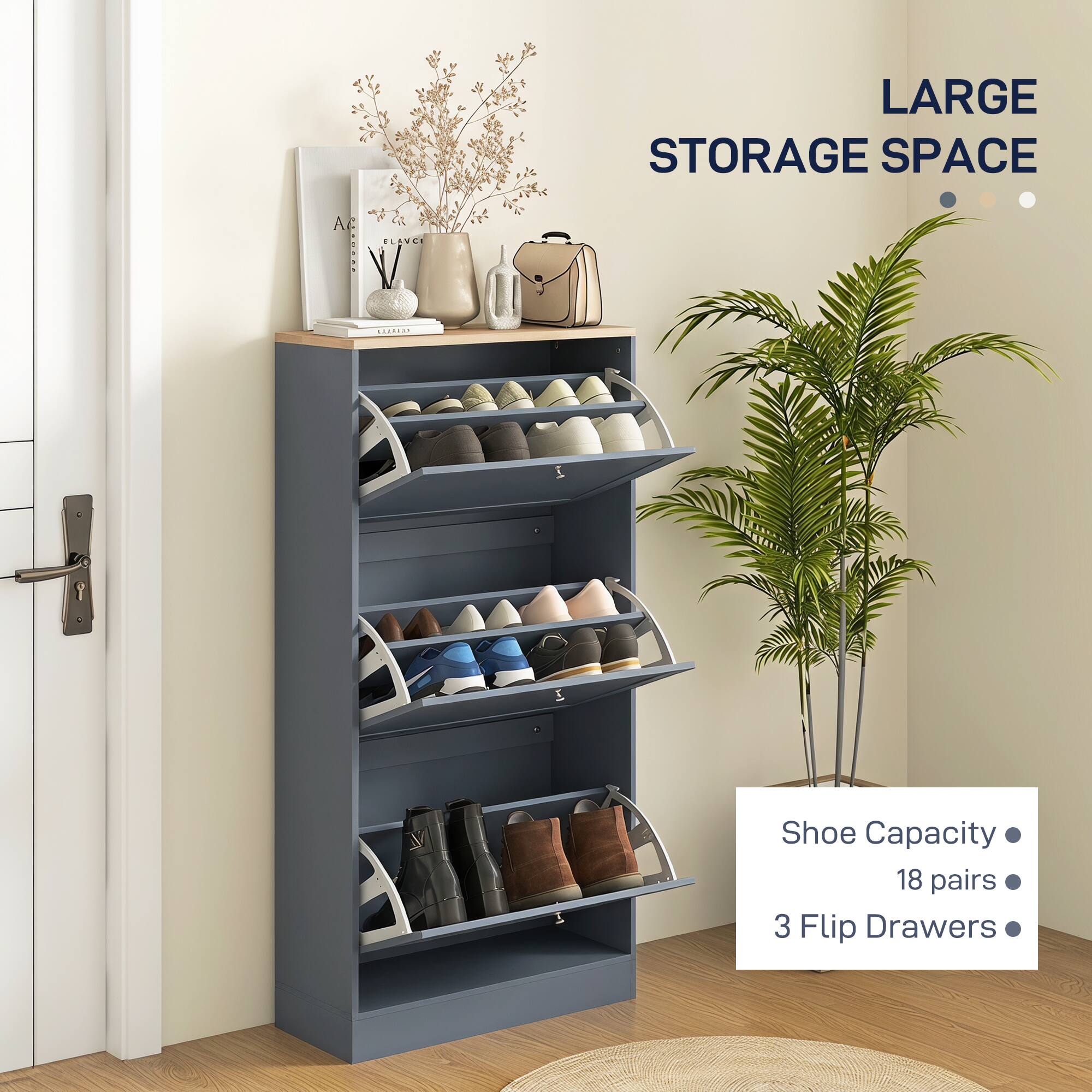 A 40000
ELAVCI
LARGE STORAGE SPACE

Shoe Capacity 18 pairs
3 Flip Drawers