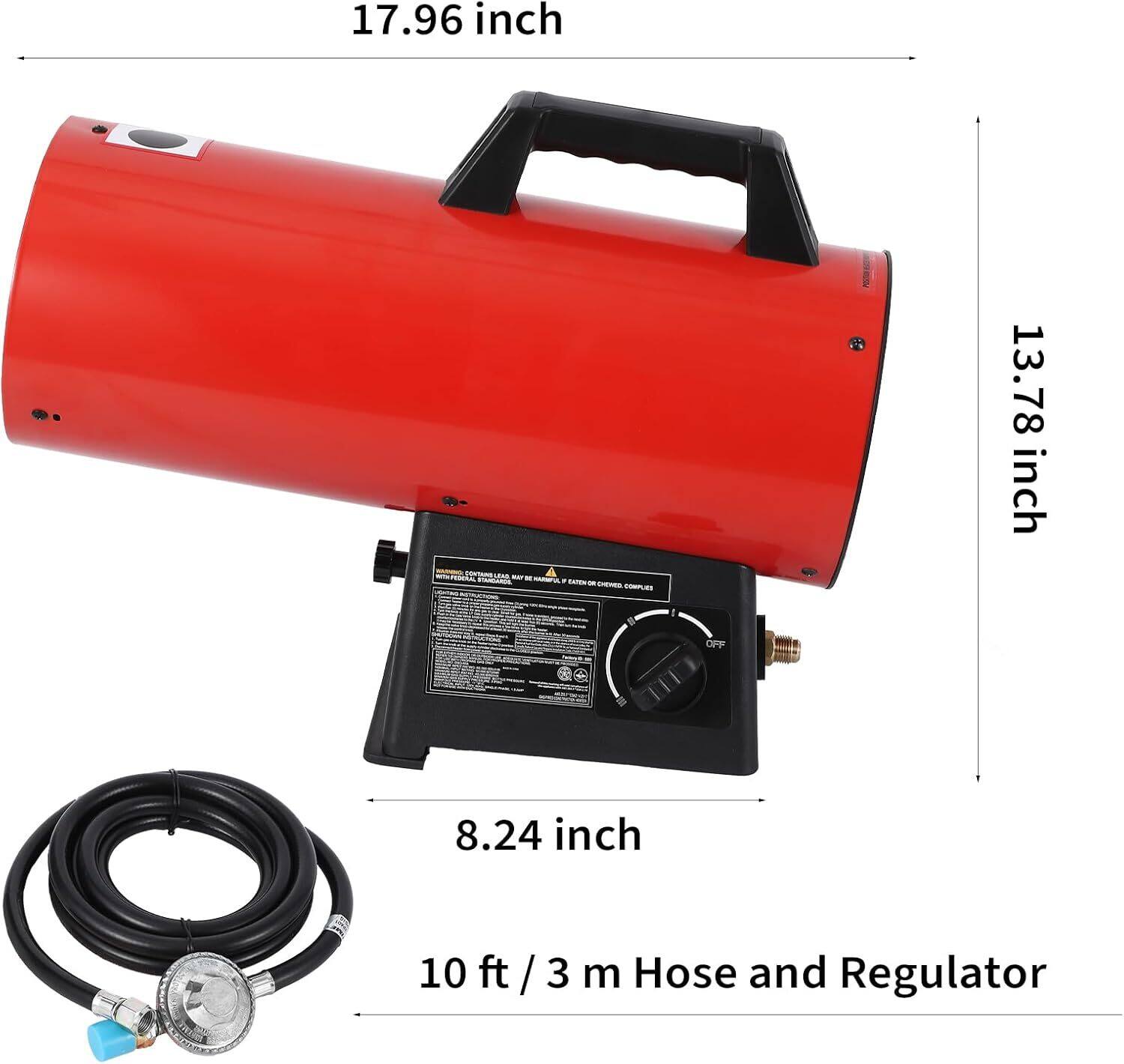 17.96 inch  
13.78 inch  
8.24 inch  
10 ft / 3 m Hose and Regulator