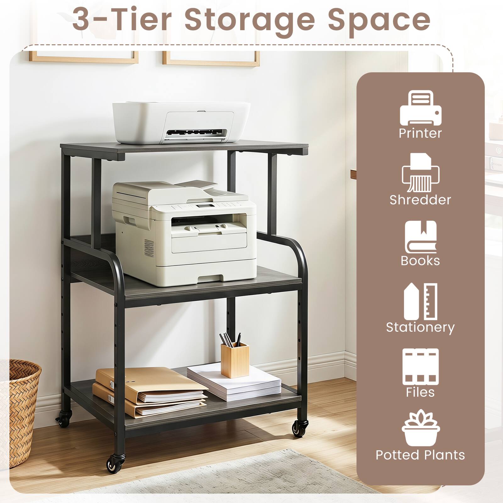 3-Tier Storage Space

- Printer
- Shredder
- Books
- Stationery
- Files
- Potted Plants