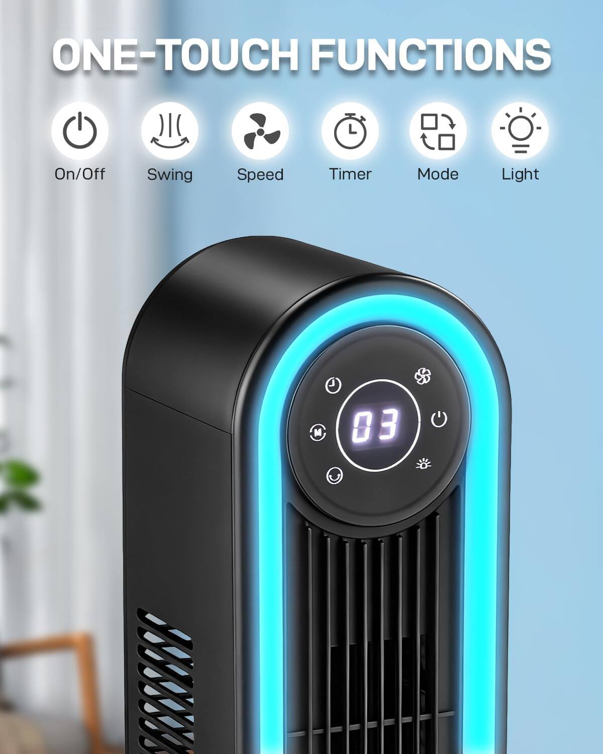ONE-TOUCH FUNCTIONS  
On/Off  
Swing  
Speed  
Timer  
Mode  
Light  
M  
03
