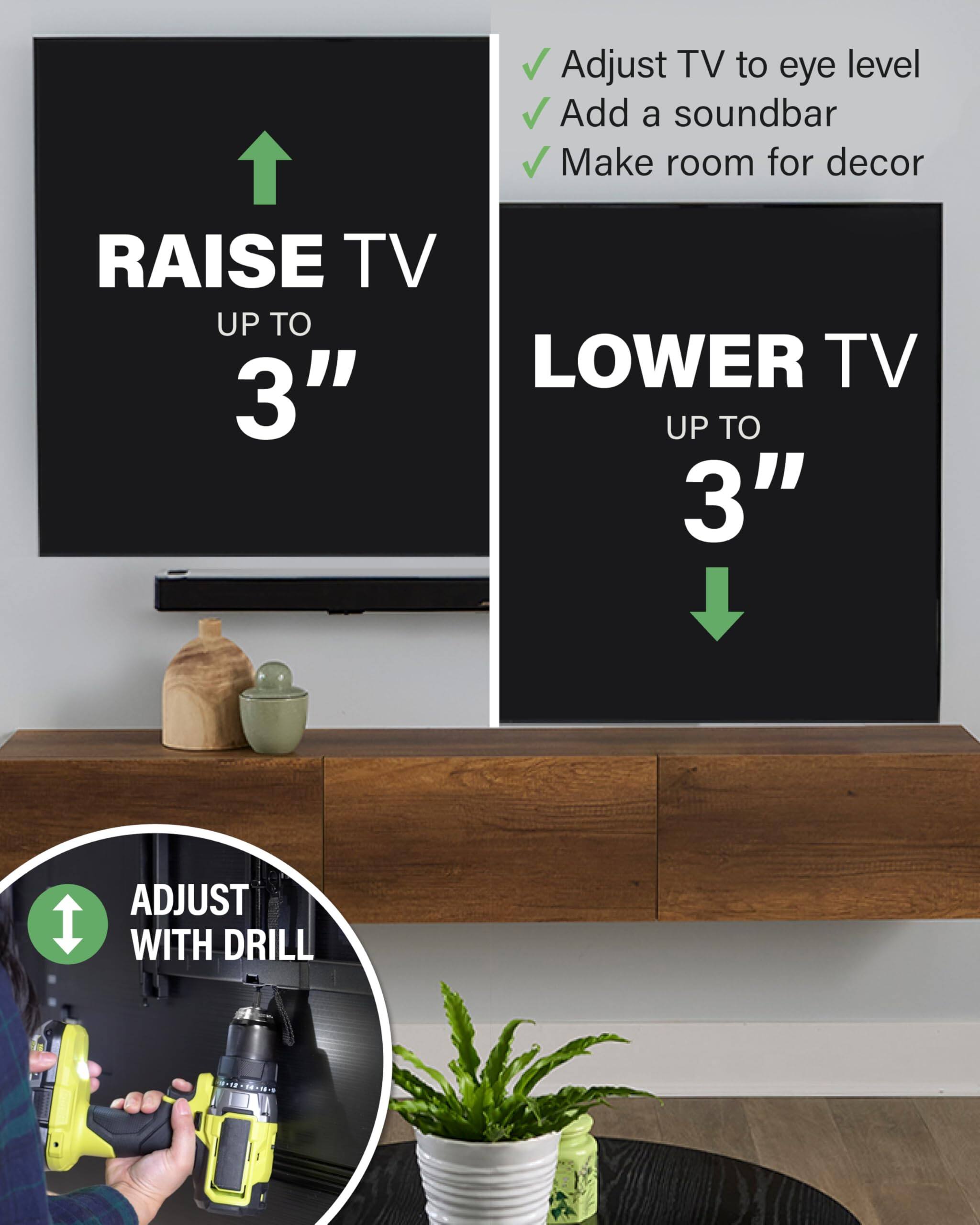 Adjust TV to eye level, Add a soundbar, Make room for decor, RAISE TV UP TO 3", LOWER TV UP TO 3", ADJUST WITH DRILL