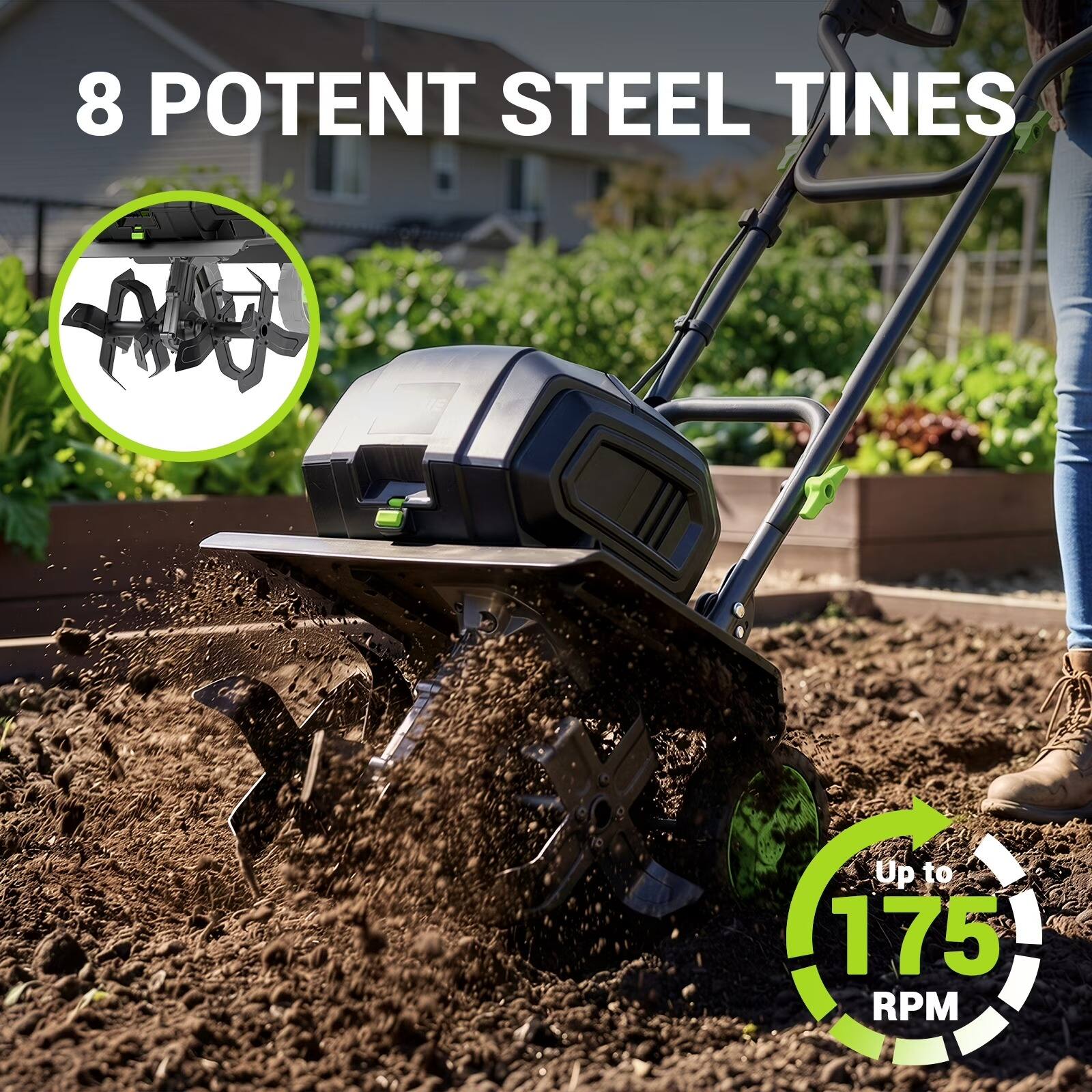 8 POTENT STEEL TINES  
Up to 175 RPM