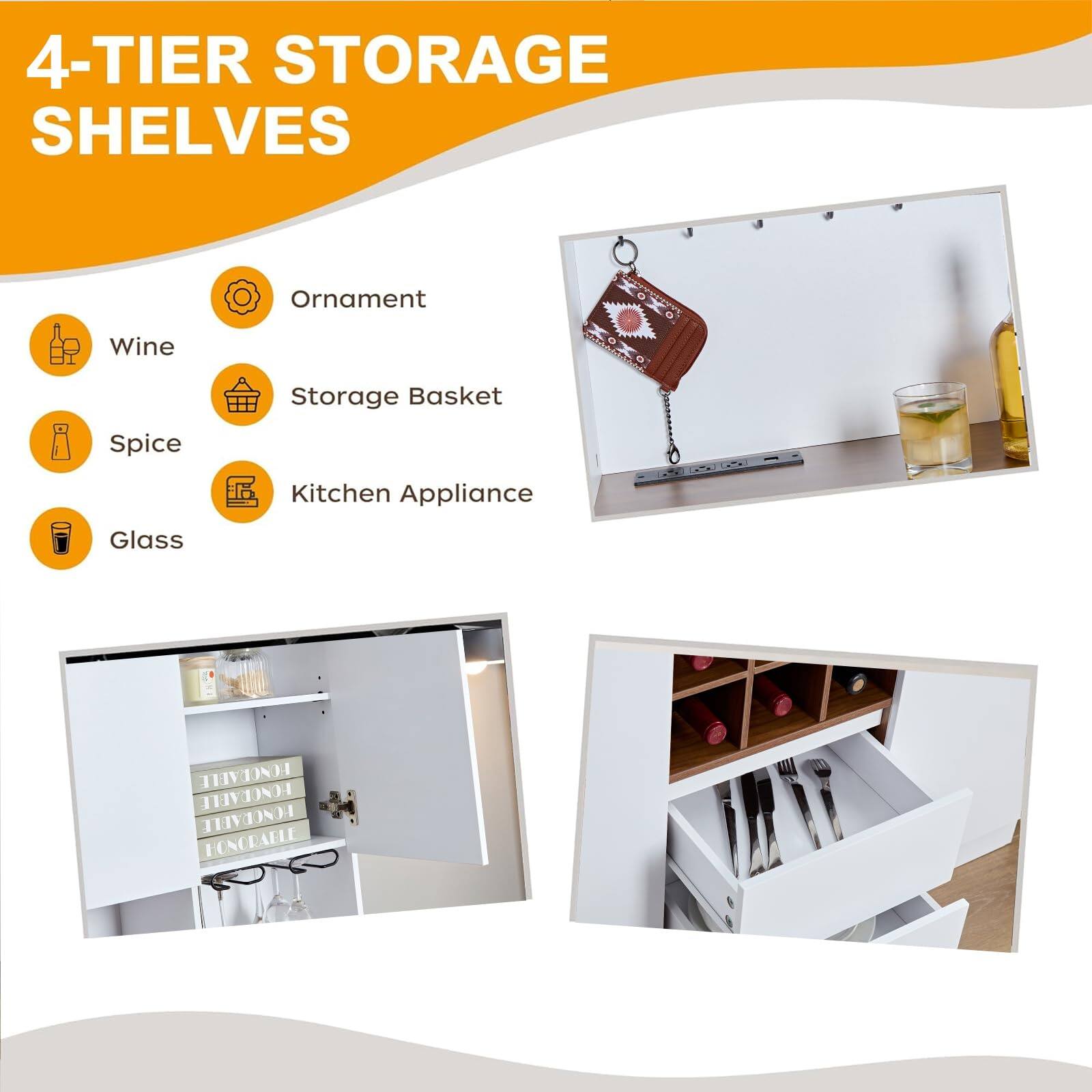 4-TIER STORAGE SHELVES

- Wine
- Ornament
- Spice
- Storage Basket
- Glass
- Kitchen Appliance
