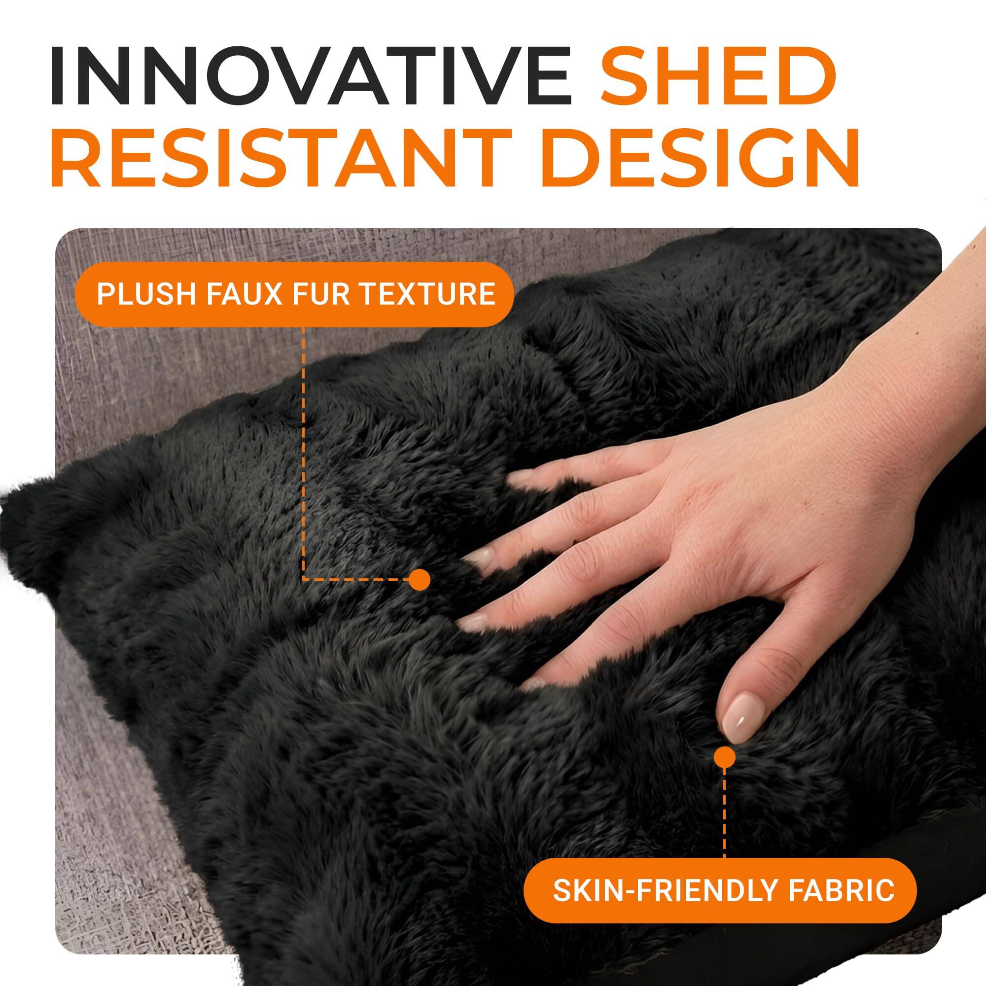 INNOVATIVE SHED RESISTANT DESIGN  
PLUSH FAUX FUR TEXTURE  
SKIN-FRIENDLY FABRIC