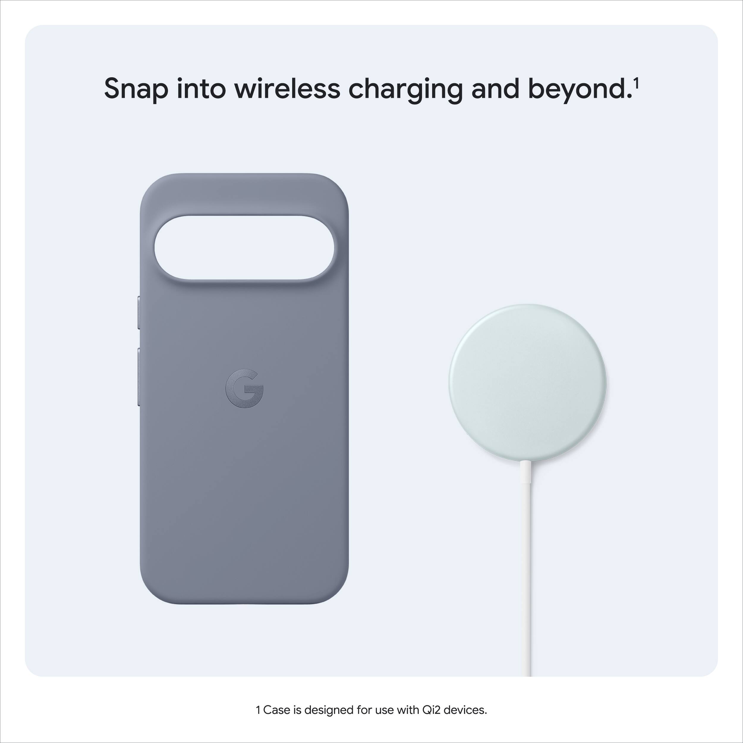 Snap into wireless charging and beyond.¹

1 Case is designed for use with Qi2 devices.