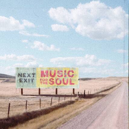 NEXT EXIT FOR MUSIC FOR THE SOUL