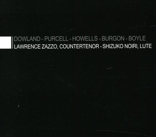 DOWLAND - PURCELL - HOWELLS - BURGON - BOYLE  
LAWRENCE ZAZZO, COUNTERTENOR - SHIZUKO NOIRI, LUTE