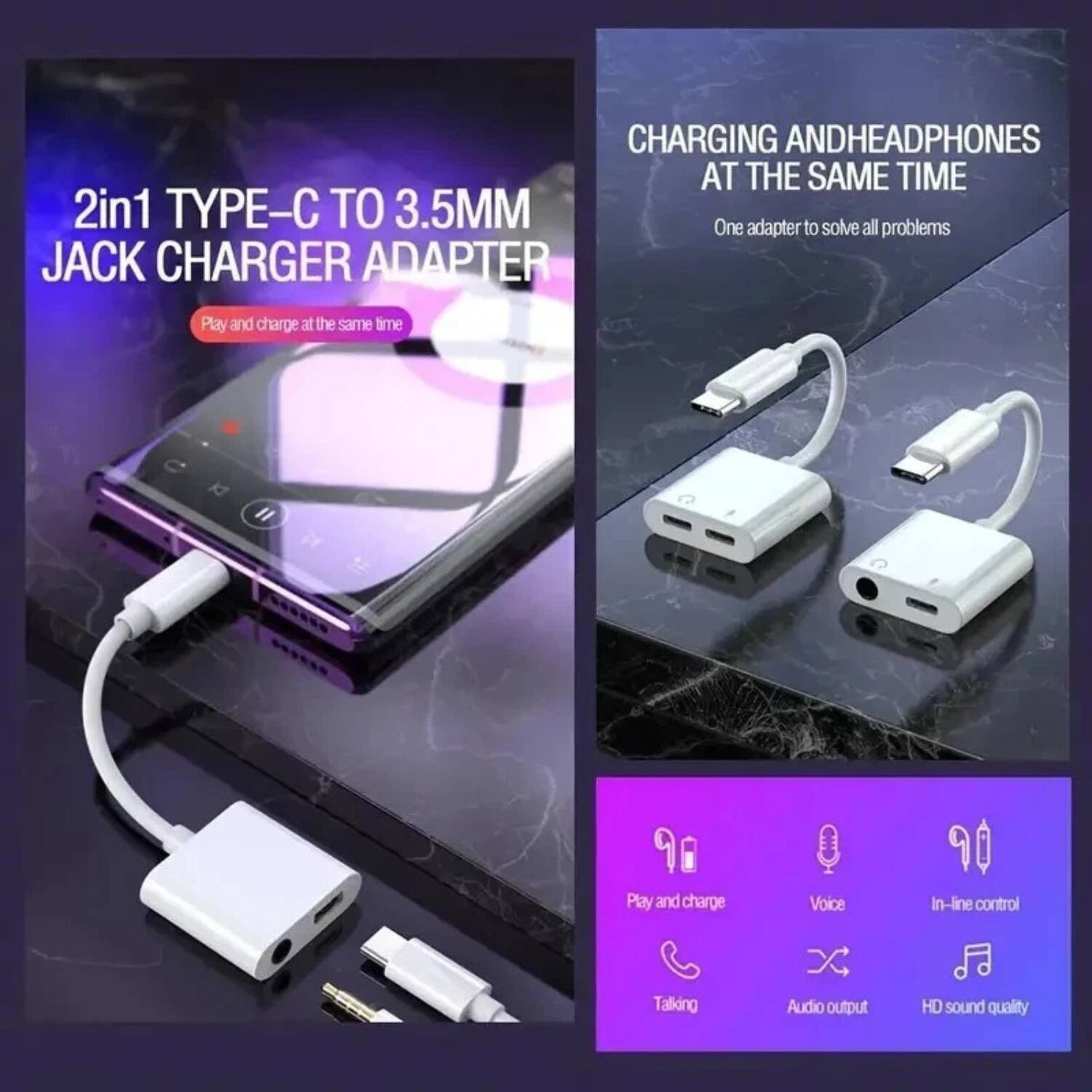 CHARGING AND HEADPHONES AT THE SAME TIME  
2in1 TYPE-C TO 3.5MM JACK CHARGER ADAPTER  
One adapter to solve all problems  

Play and charge at the same time  

Play and charge  
Voice  
In-line control  
Talking  
Audio output  
HD sound quality