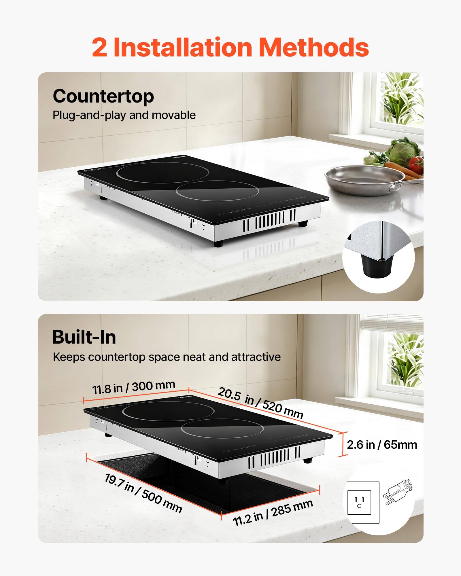2 Installation Methods

Countertop
Plug-and-play and movable

Built-In
Keeps countertop space neat and attractive

11.8 in / 300 mm
20.5 in / 520 mm
2.6 in / 65 mm
19.7 in / 500 mm
11.2 in / 285 mm