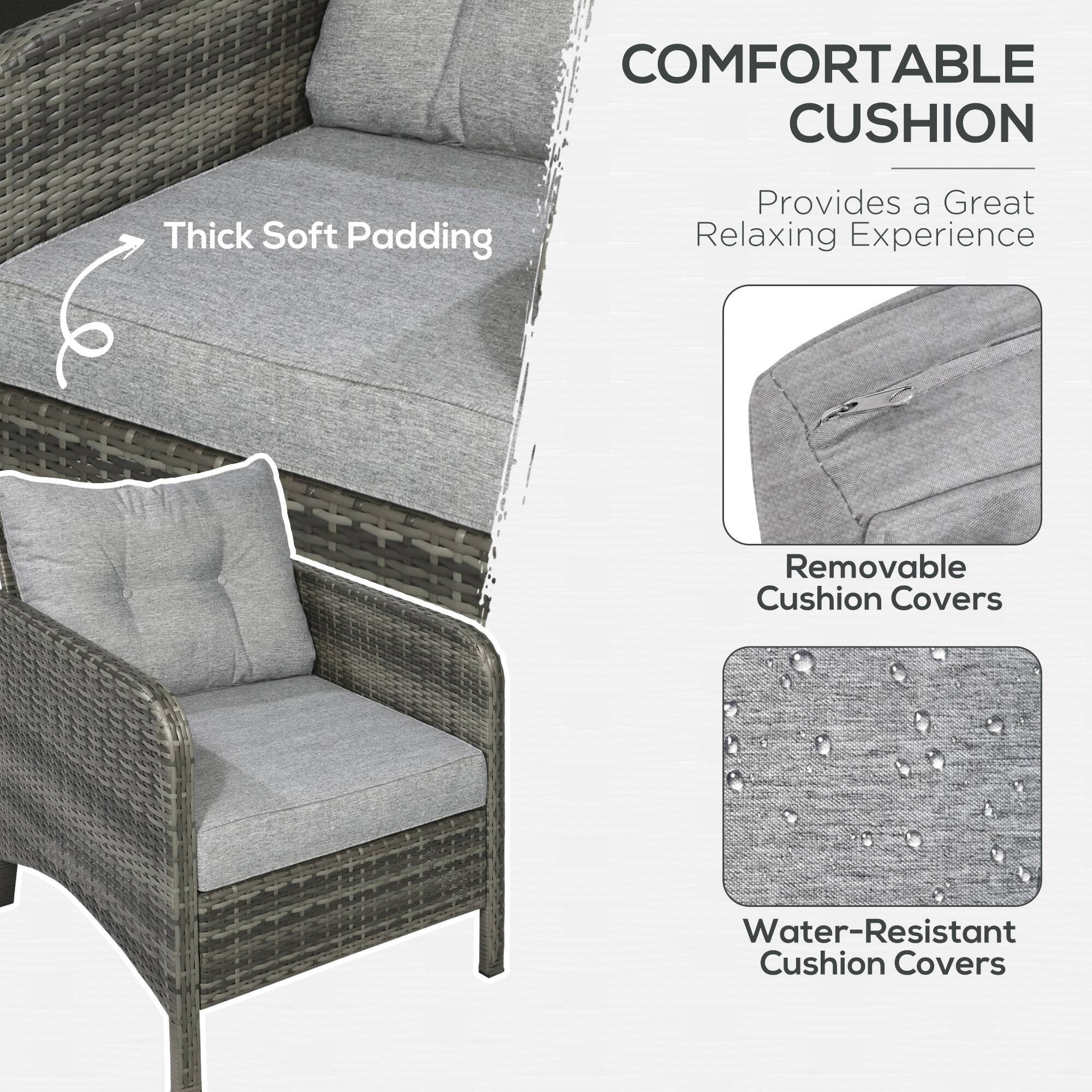 COMFORTABLE CUSHION  
Thick Soft Padding  
Provides a Great Relaxing Experience  
Removable Cushion Covers  
Water-Resistant Cushion Covers