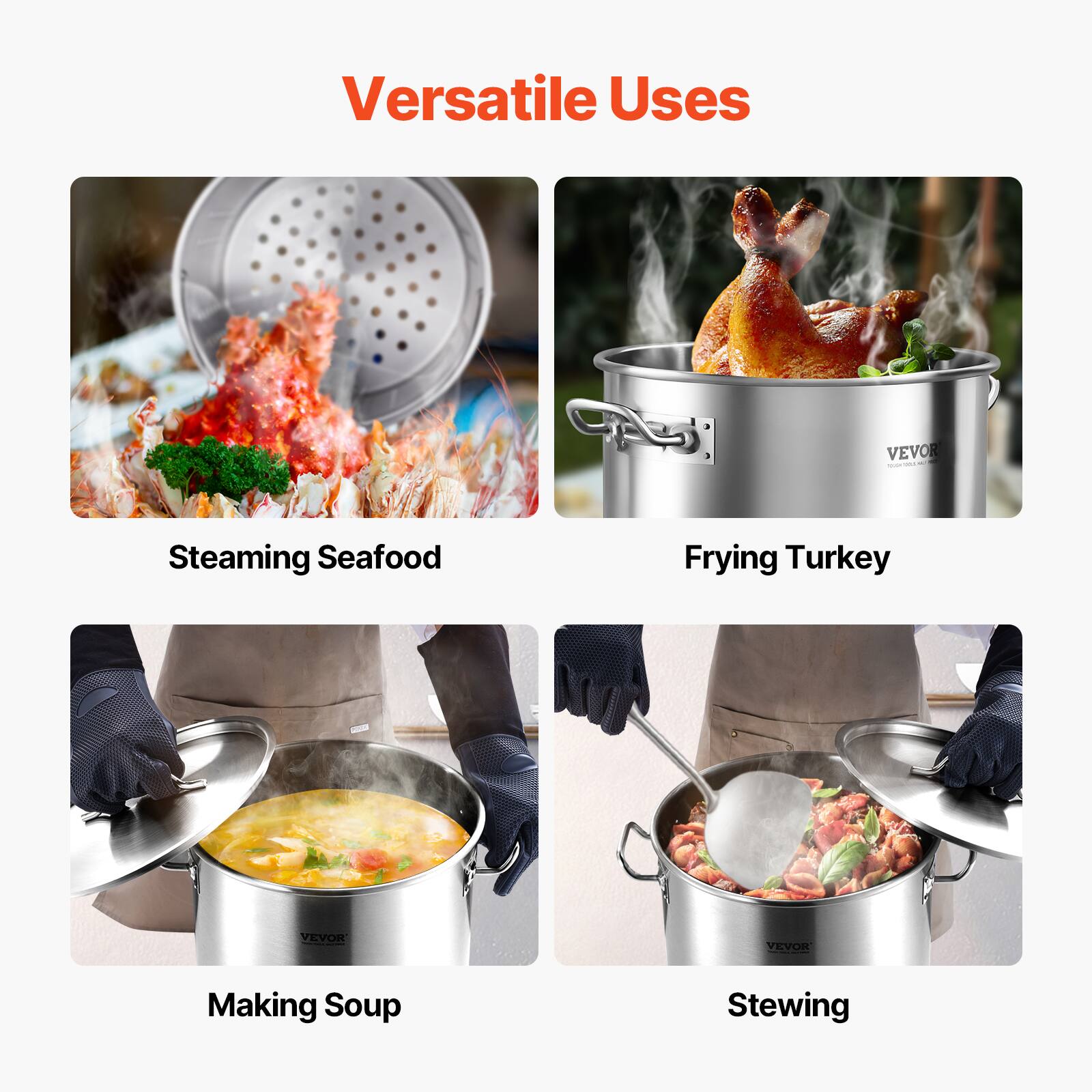 Versatile Uses

- Steaming Seafood
- Frying Turkey
- Making Soup
- Stewing